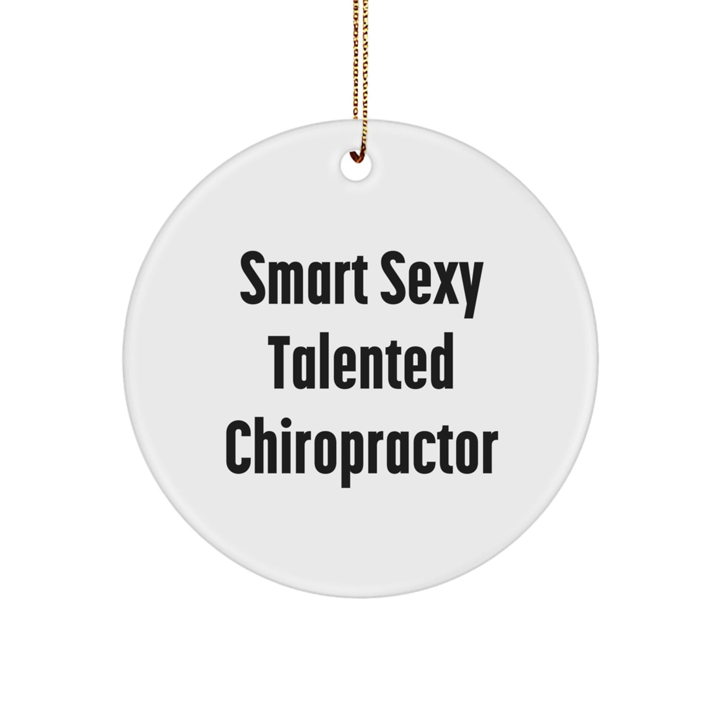 Funny Chiropractor Gifts from Men for Chiropractor - 'Smart Sexy Talented' Christmas Unique Circle Ornament - Image 1