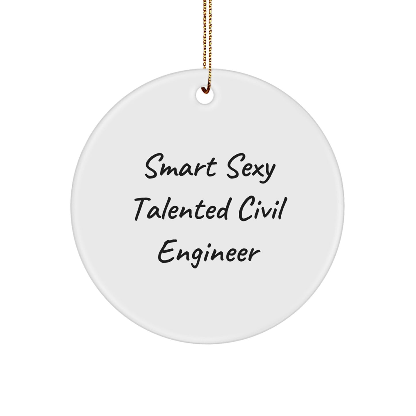 Smart Sexy Talented Civil Engineer Circle Ornament - Gifts from Family to Civil Engineer Friend - Image 1
