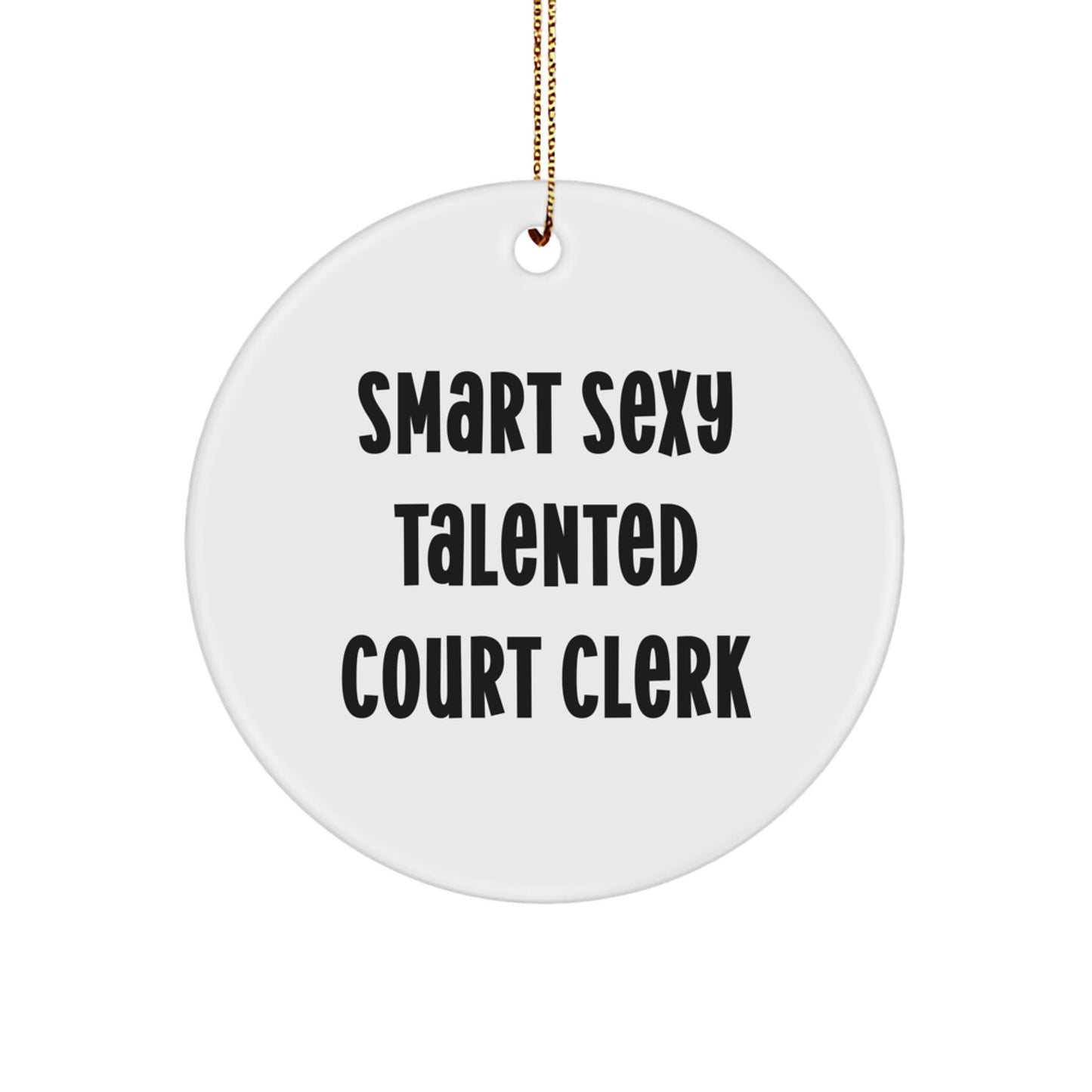 Smart Sexy Talented Court Clerk Gifts from Men to Women, Court Clerk Christmas Unique Circle Ornament, Funny Court Clerk Decorations, Court Clerk Circle Ornament Gifts for Court Clerk - Image 1