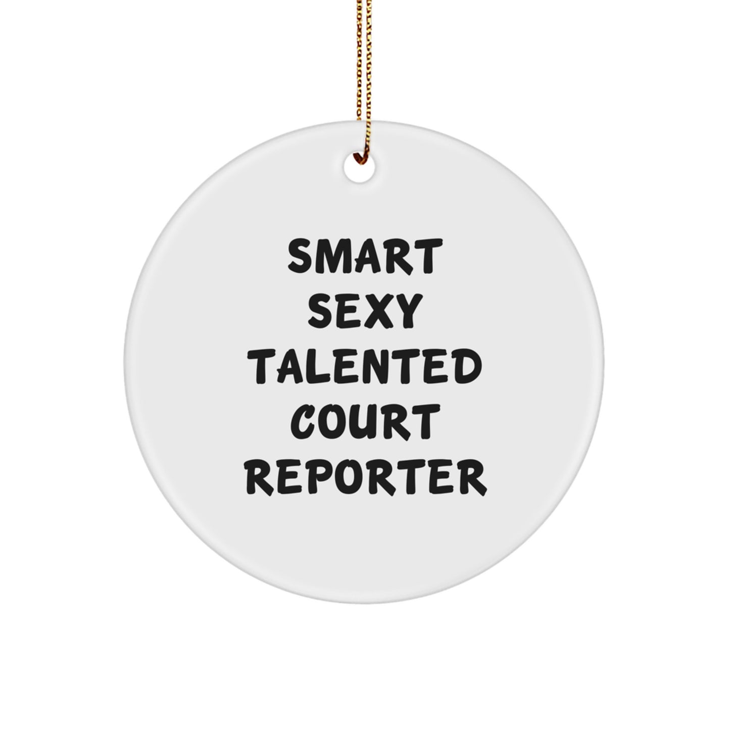 Funny Court Reporter Gifts from Friends, Court Reporter Circle Ornament, Christmas Unique Gifts for Court Reporter, 'Smart Sexy Talented Court Reporter' Quote, White Circle Shaped - Image 1