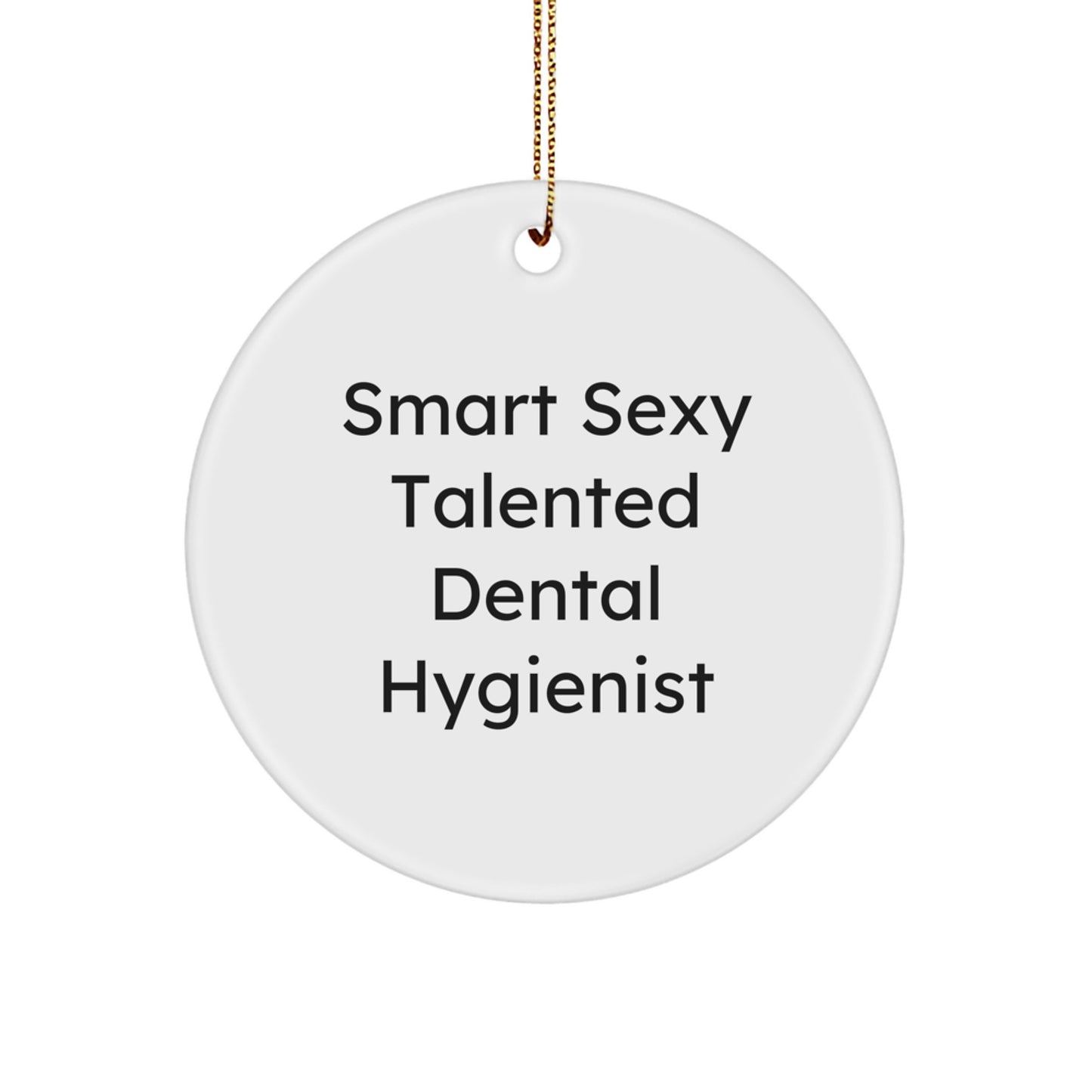 'Smart Sexy Talented', Funny Dental Hygienist Gifts for Women, Christmas Unique Circle Ornaments from Friends, Coworkers, Family - Image 1