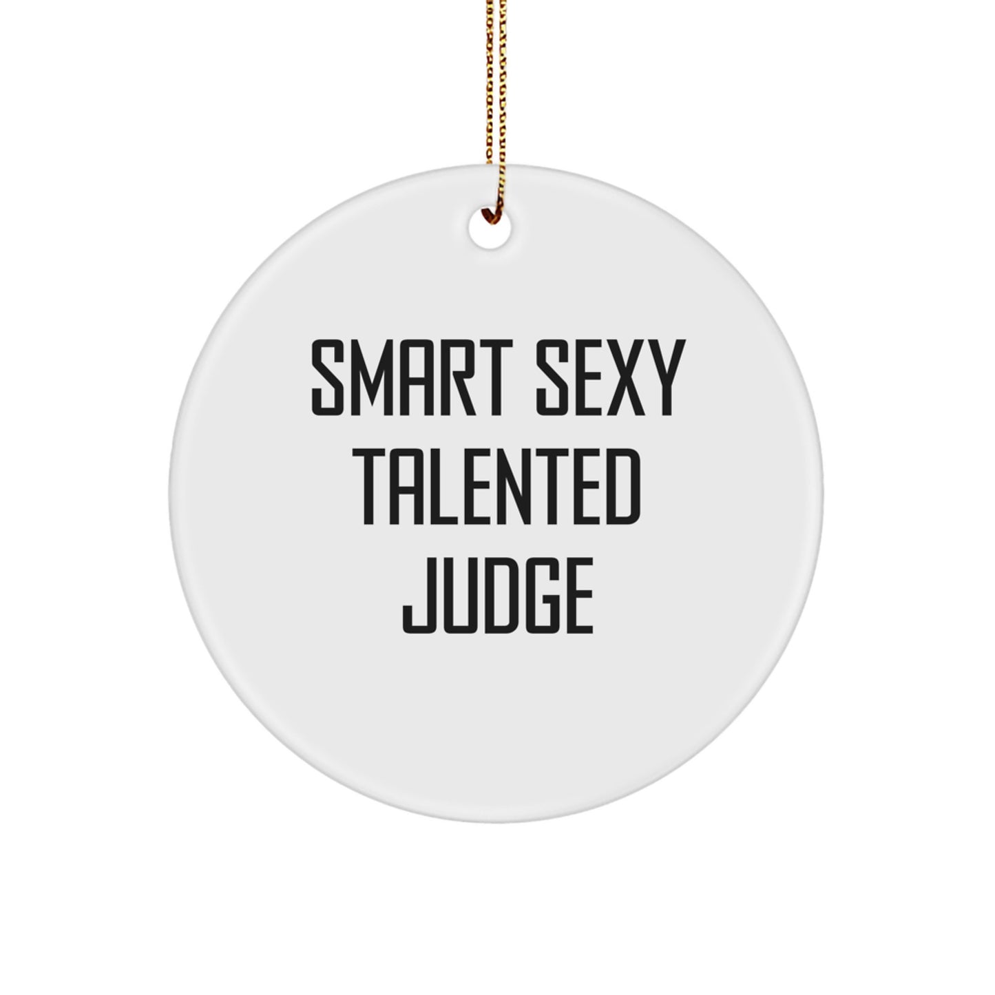 Funny Judge Circle Ornament, Smart Sexy Talented Judge Gift for Judge, Christmas Unique Gifts from Friends, Circle Ornament for Judge's Office - Image 1