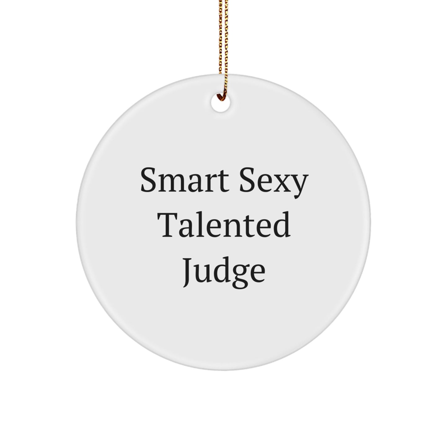 Funny Judge Circle Ornament, Gift for Judge, Smart Sexy Talented Judge, Christmas Unique Gifts from Men, for Women, Friends, Family, Coworkers - Image 1