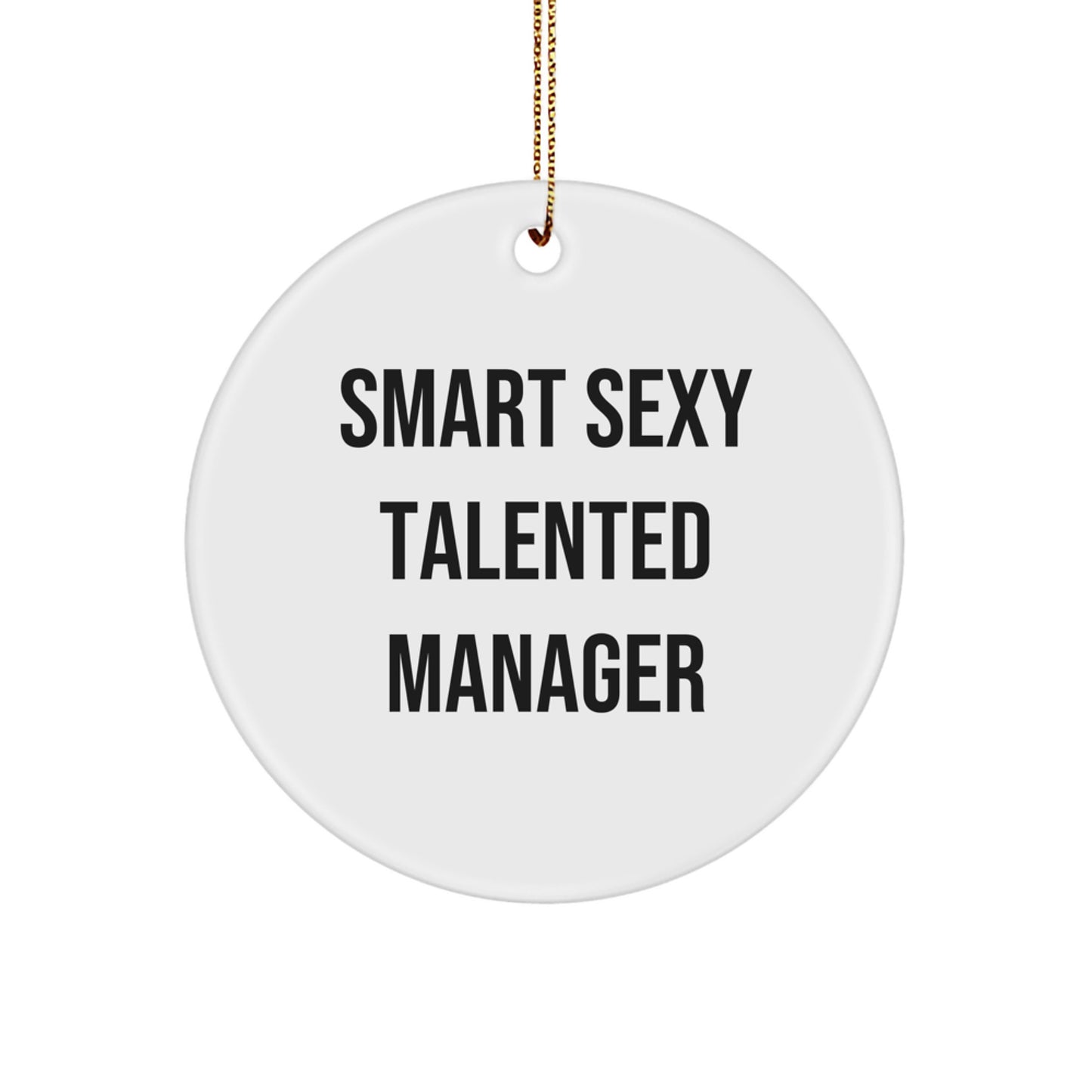 Smart Sexy Talented Manager Christmas Circle Ornament Gifts from Friends and Family - Funny Quote Manager Desk Decoration, Gifts for Manager, Unique Christmas Unique Gifts - Image 1