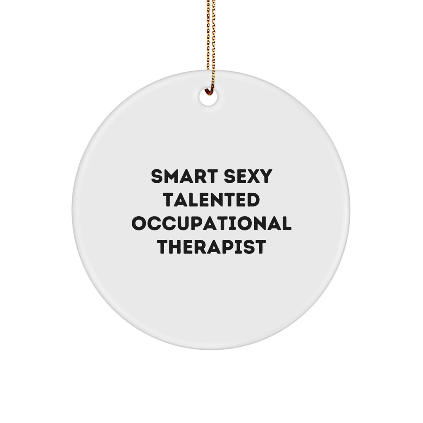 Funny Occupational Therapist Gifts, Smart Sexy Talented Circle Ornament for Christmas, Gifts from Friends to Occupational Therapist - Image 1