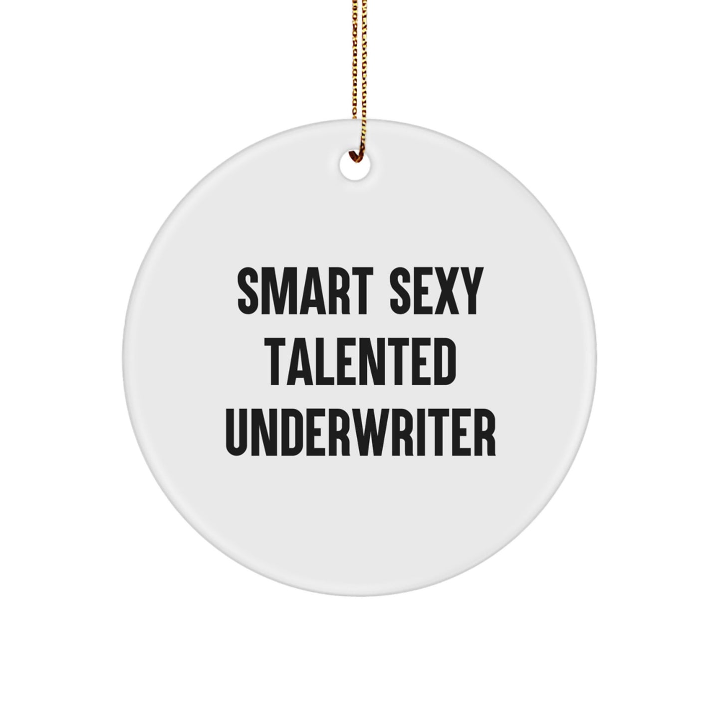 Funny Quote Gifts from Family for Underwriter - Smart Sexy Talented Circle Ornament, Christmas Unique Gifts, White Color, Durable MDF Material - Image 1