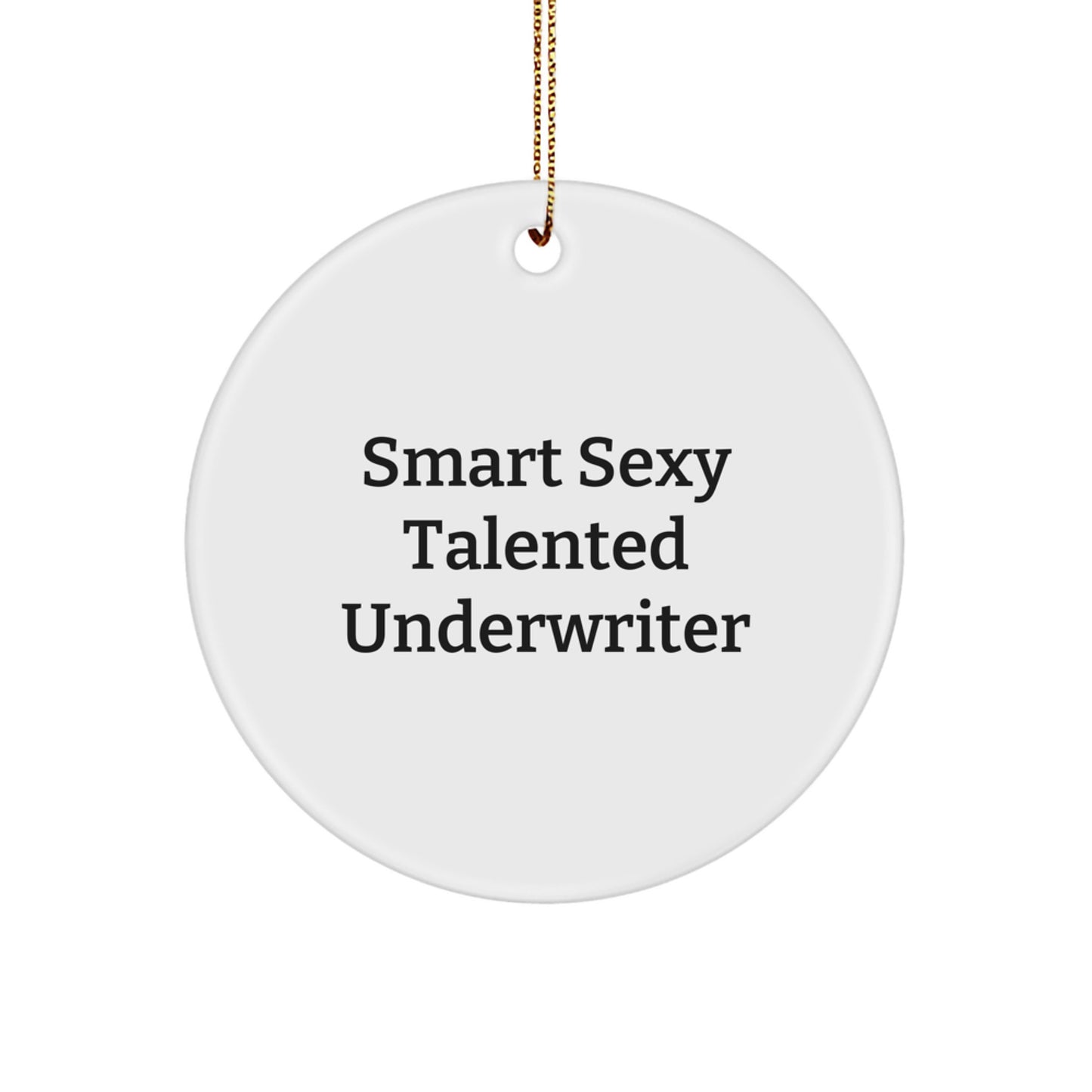 Funny Underwriter Circle Ornament, Smart Sexy Talented Underwriter Quote, Christmas Unique Gifts from Friends, Circle Ornament for Underwriter, Underwriter Gifts - Image 1