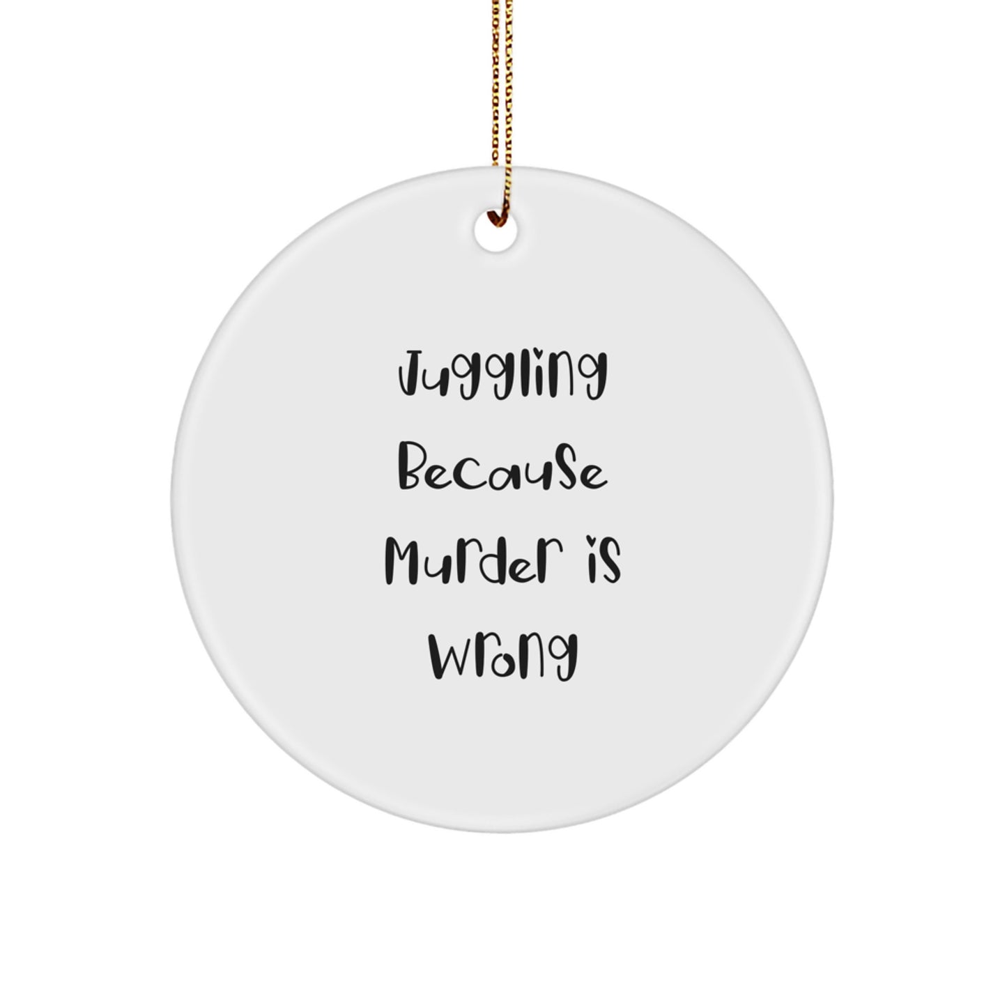 Juggling Christmas Circle Ornaments Funny Quotes for Friends and Family Unique Gifts from Men - Image 1