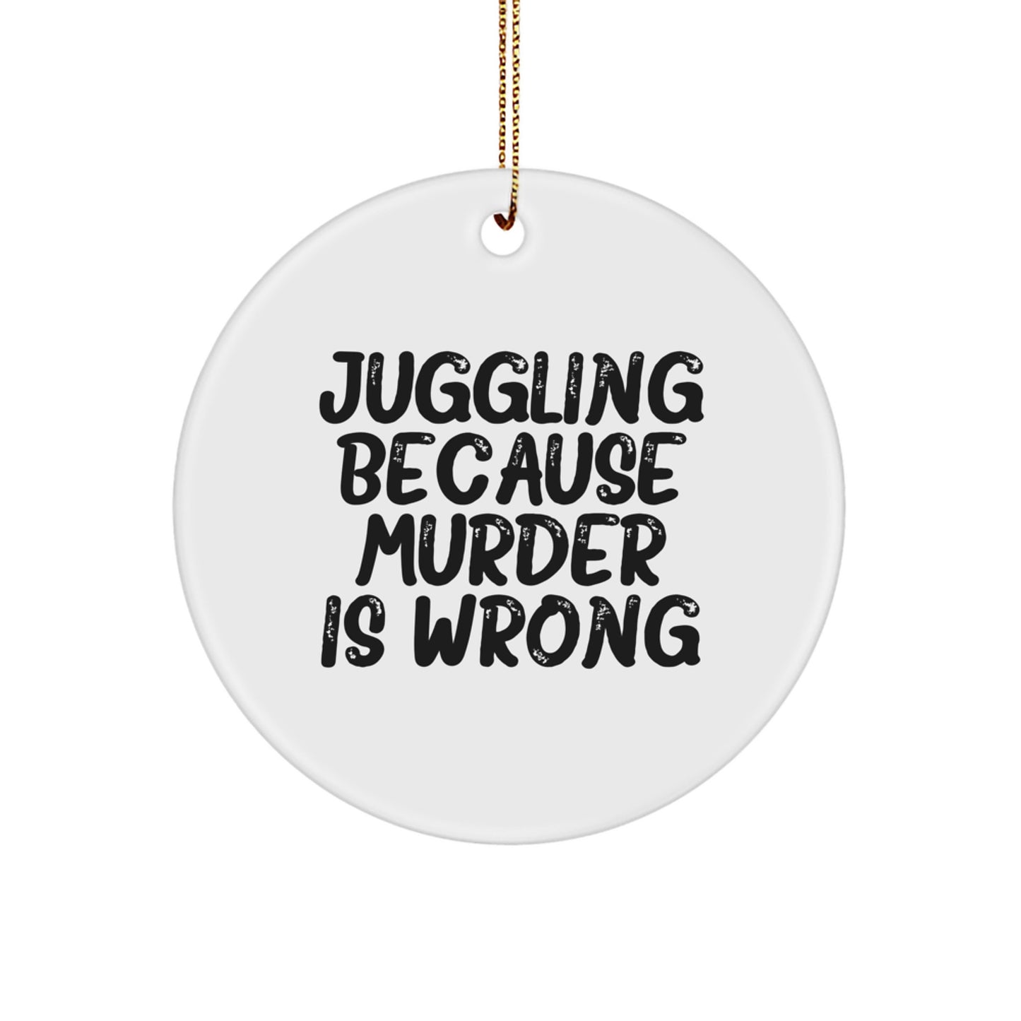 For Him Juggling Keepsake Christmas Ornament Gift Juggling Murder Wrong - Image 1