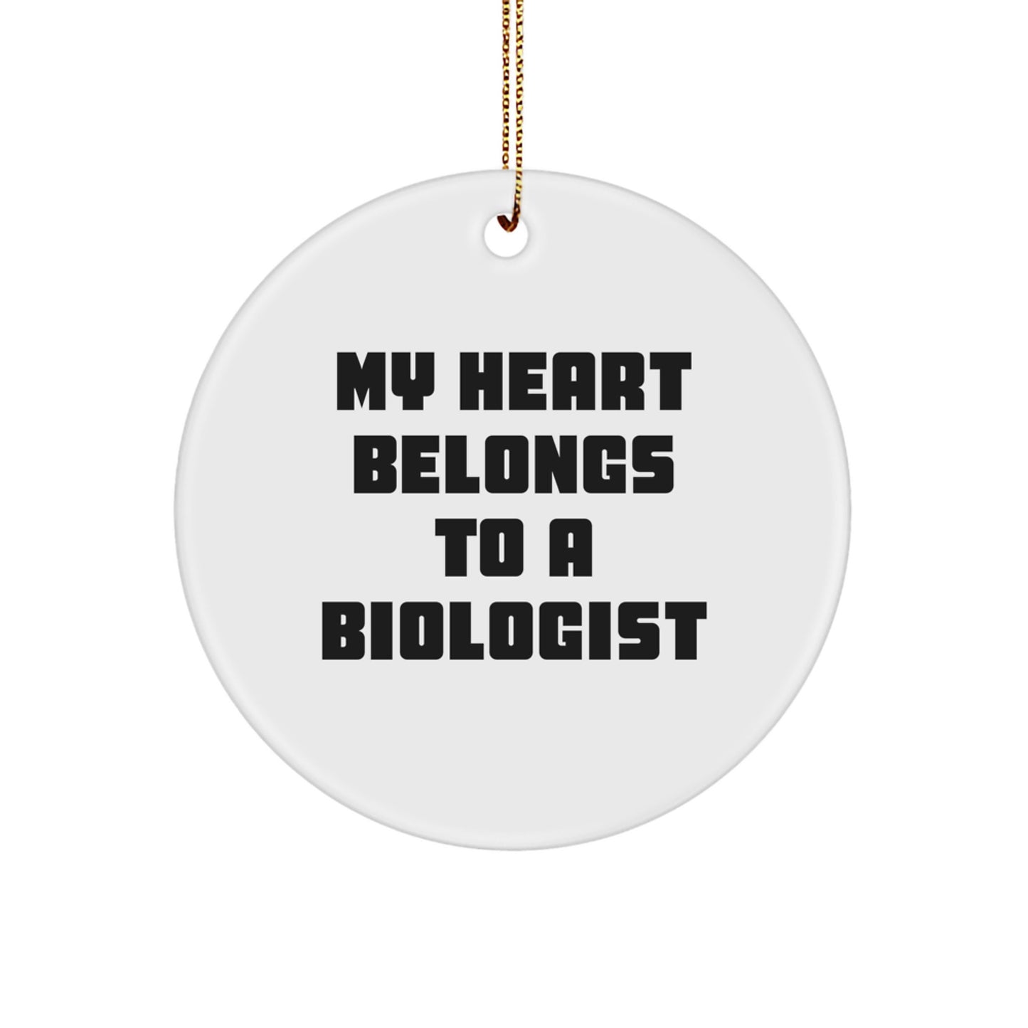 Funny 'My Heart Belongs To A Biologist' Circle Ornament for Christmas Unique Gifts from Friends to Biologists - Image 1
