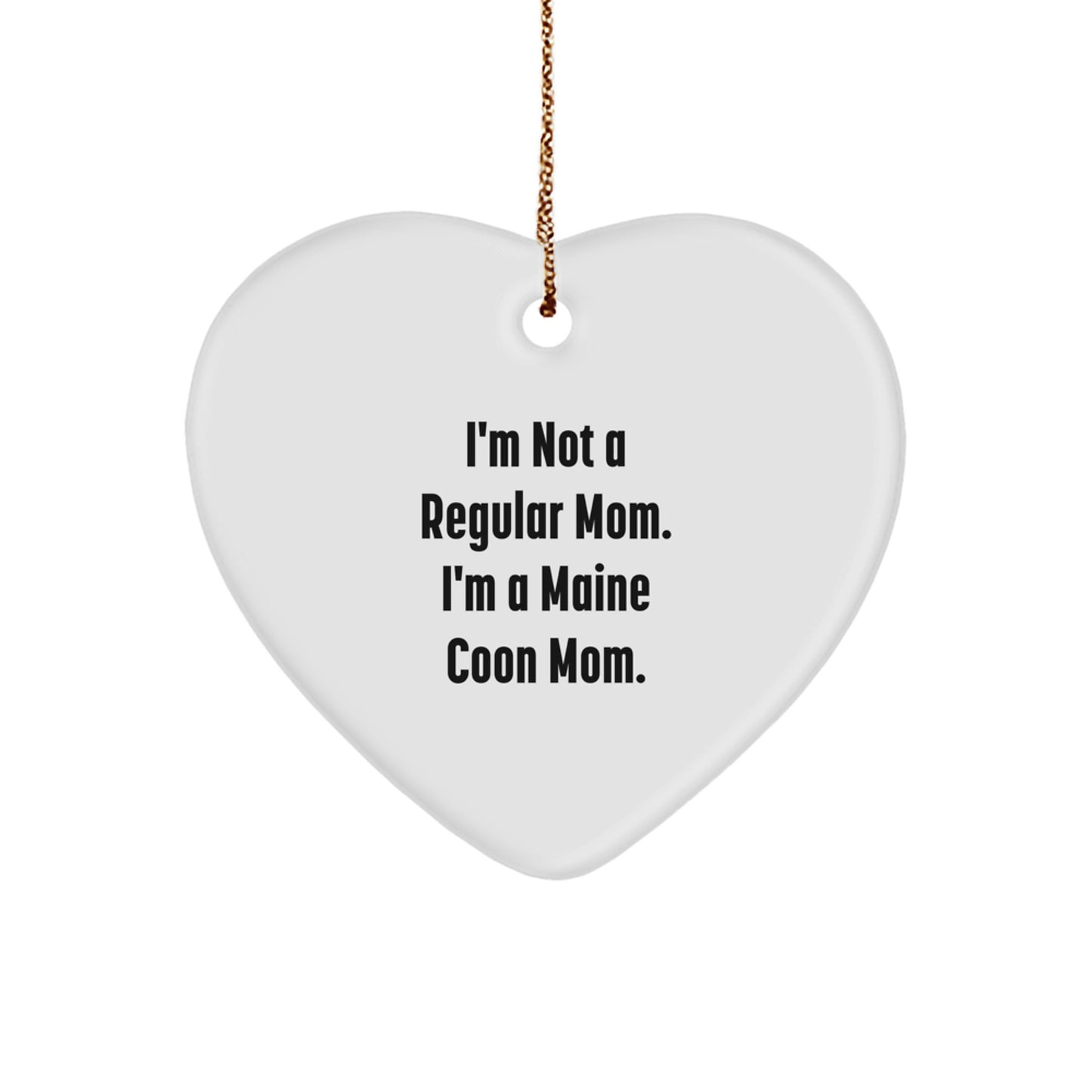 Funny Maine Coon Cat Mom Gifts from Mom Christmas Unique Gifts for Maine Coon Cat Lovers - Heart Ornament with I'm Not A Regular Mom. I'm A Maine Coon Mom. - Image 1