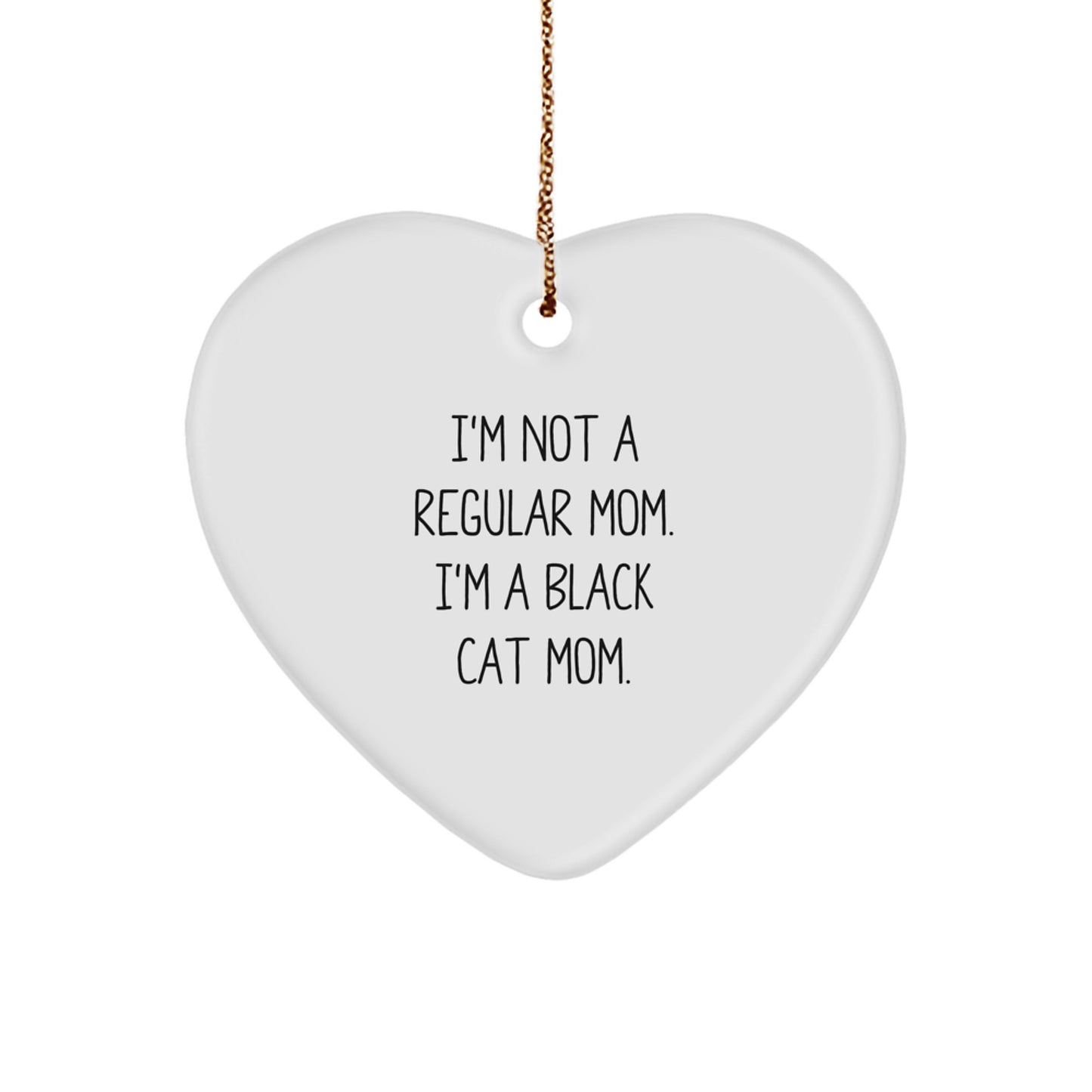Funny Black Cat Mom Gifts, Heart Ornament for Black Cat Lover, I'm Not A Regular Mom. I'm A Black Cat Mom. Christmas Unique Gift from Family to Friends - Image 1