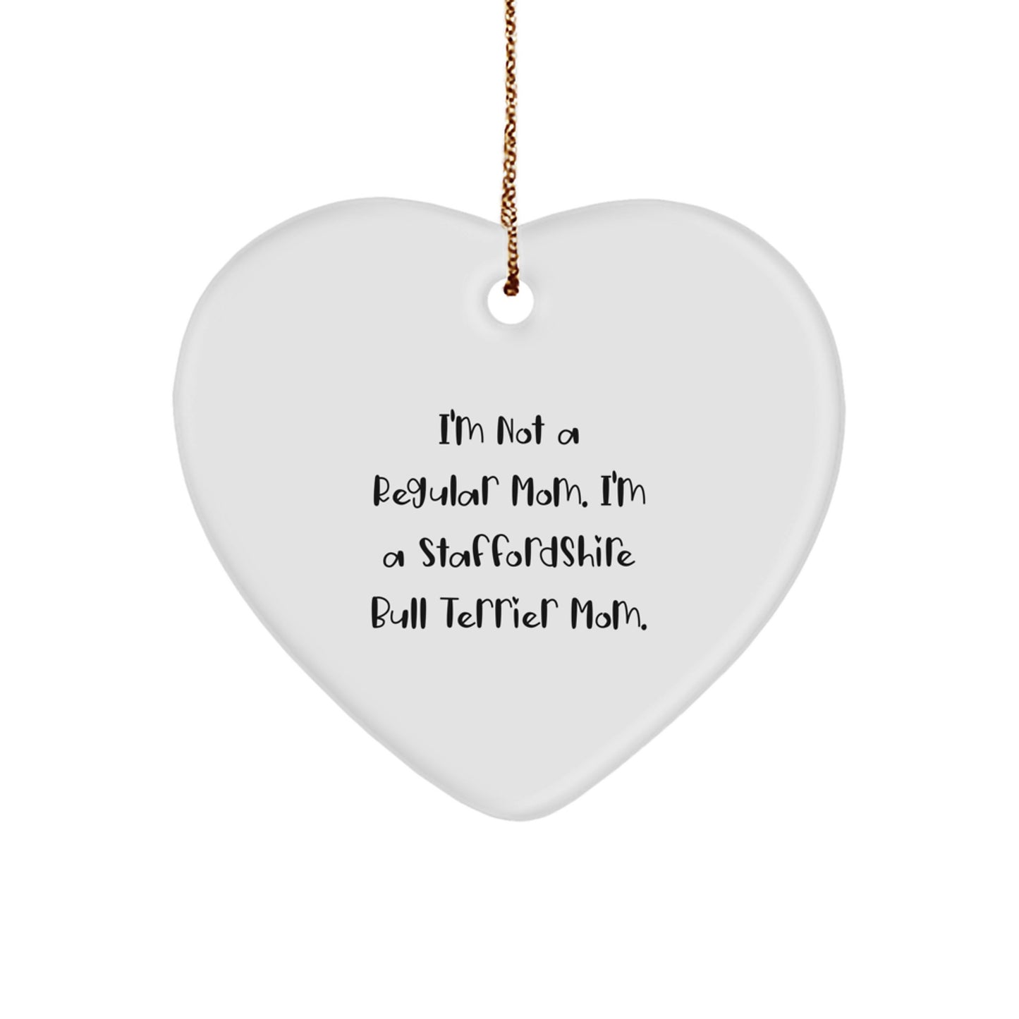 Staffordshire Bull Terrier Mom Heart Ornament, Funny Quote For Dog Lovers, Christmas Unique Gifts from Mom to Staffordshire Bull Terrier Dog - Image 1