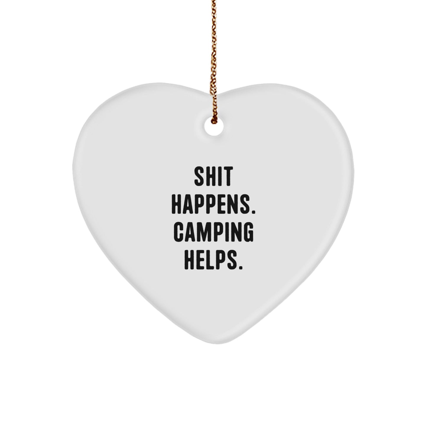 Funny Camping Heart Ornaments Gifts from Friends for Camping Lovers, Shit Happens. Camping Helps. Unique Christmas Decorations - Image 1