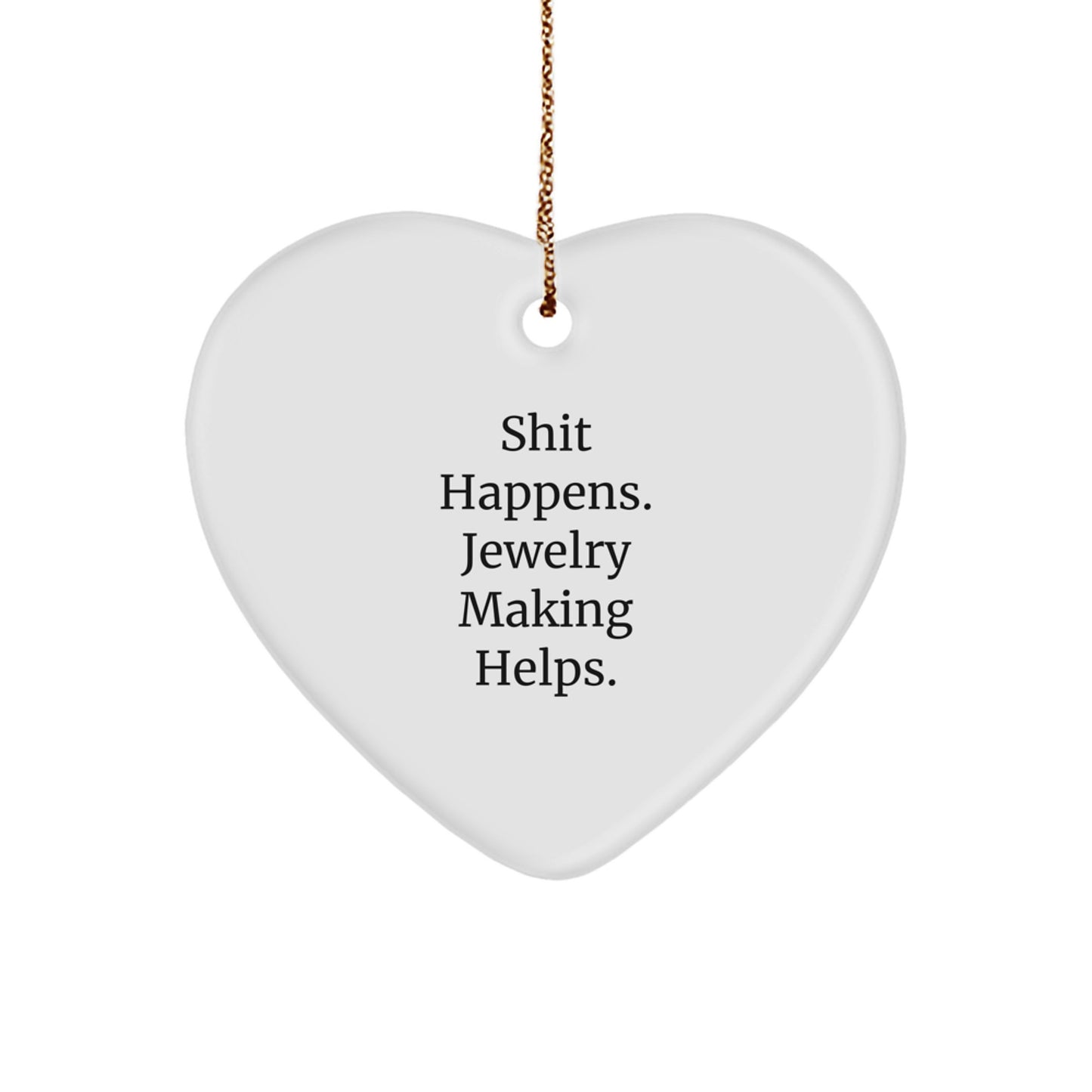 Funny Jewelry Making Quotes Heart Ornament Gifts from Family, Friends, or Coworkers for Jewelry Making Enthusiasts, Heart Lovers, and Christmas Unique Gifts - Image 1