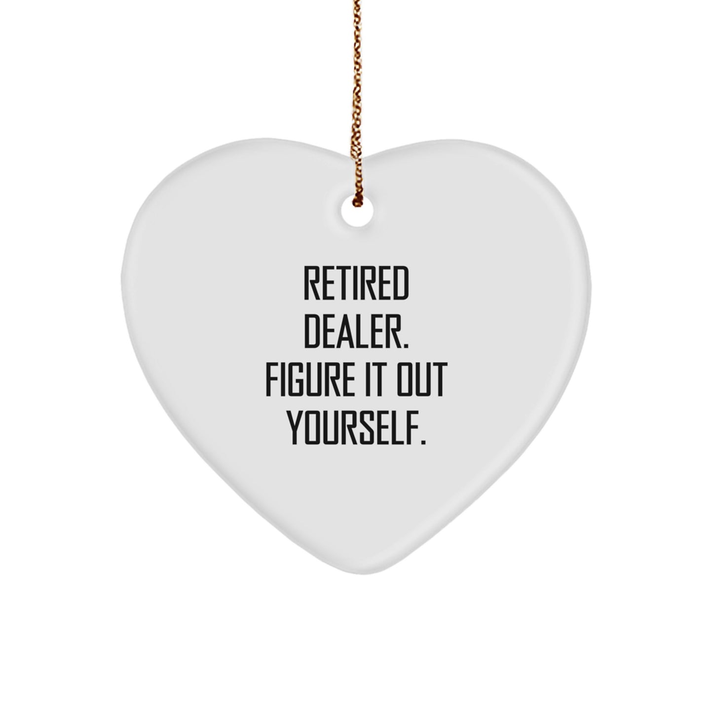 Funny Quote for Dealer Christmas Unique Gifts - Heart Ornament Gifts from Friends to Men - Dealer Heart Ornament - Image 1