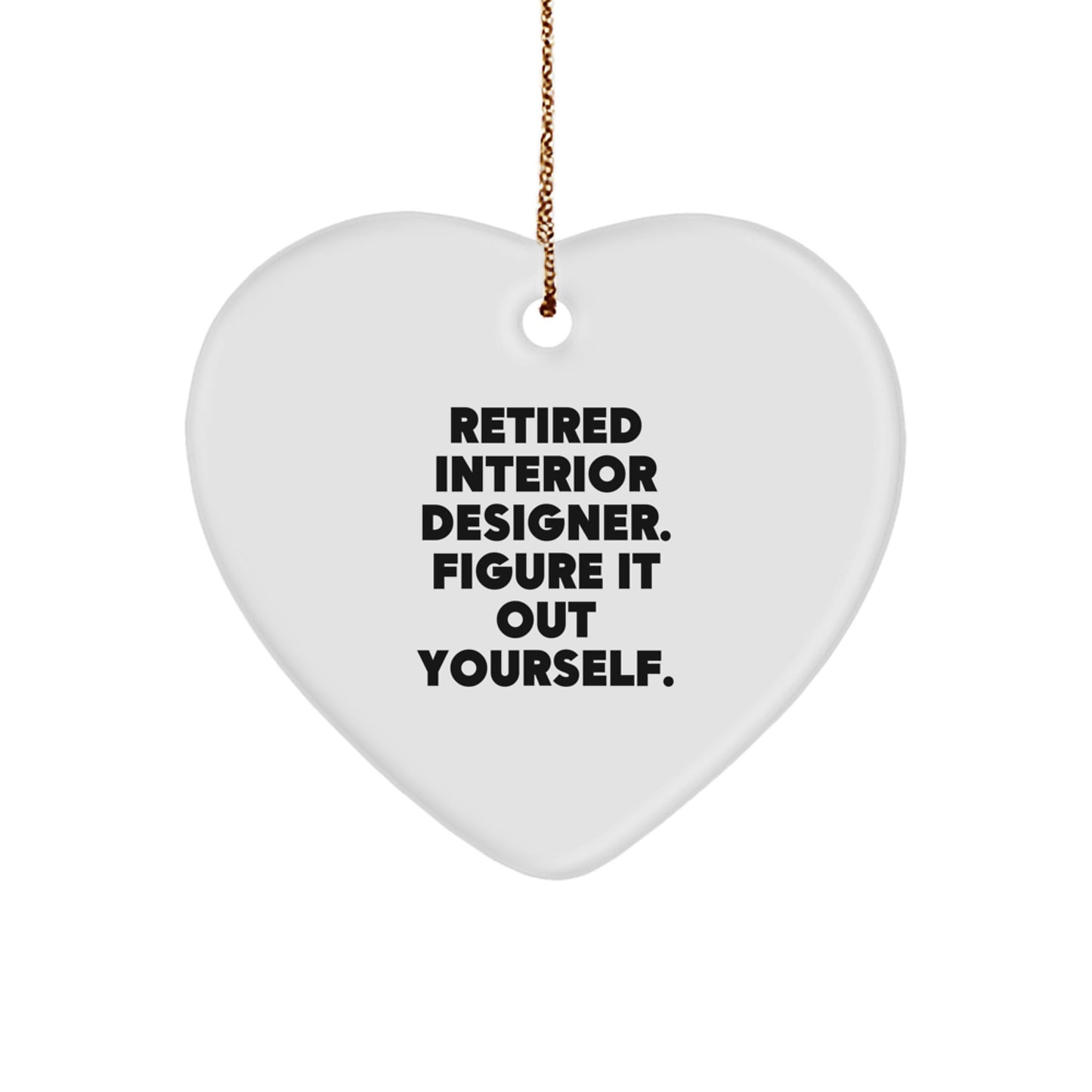 Interior Designer Gifts from Friends and Family - Funny Heart Ornament for Christmas Decorations, Retired Interior Designer Quote - Image 1
