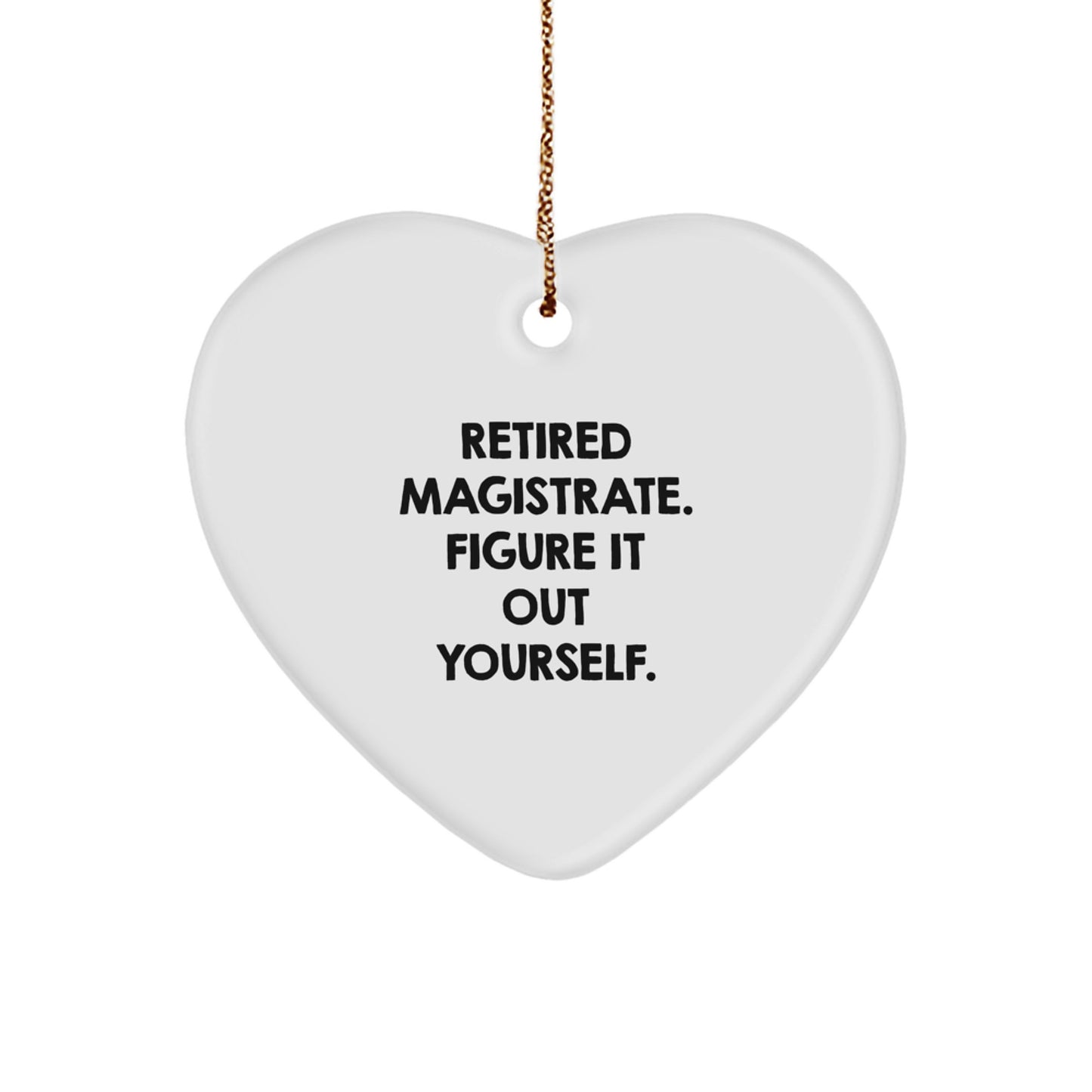Magistrate Heart Ornament - Funny Quote Gifts from Friends for Men at Christmas - Inspirational Heart Shaped Decorative Gift - Image 1