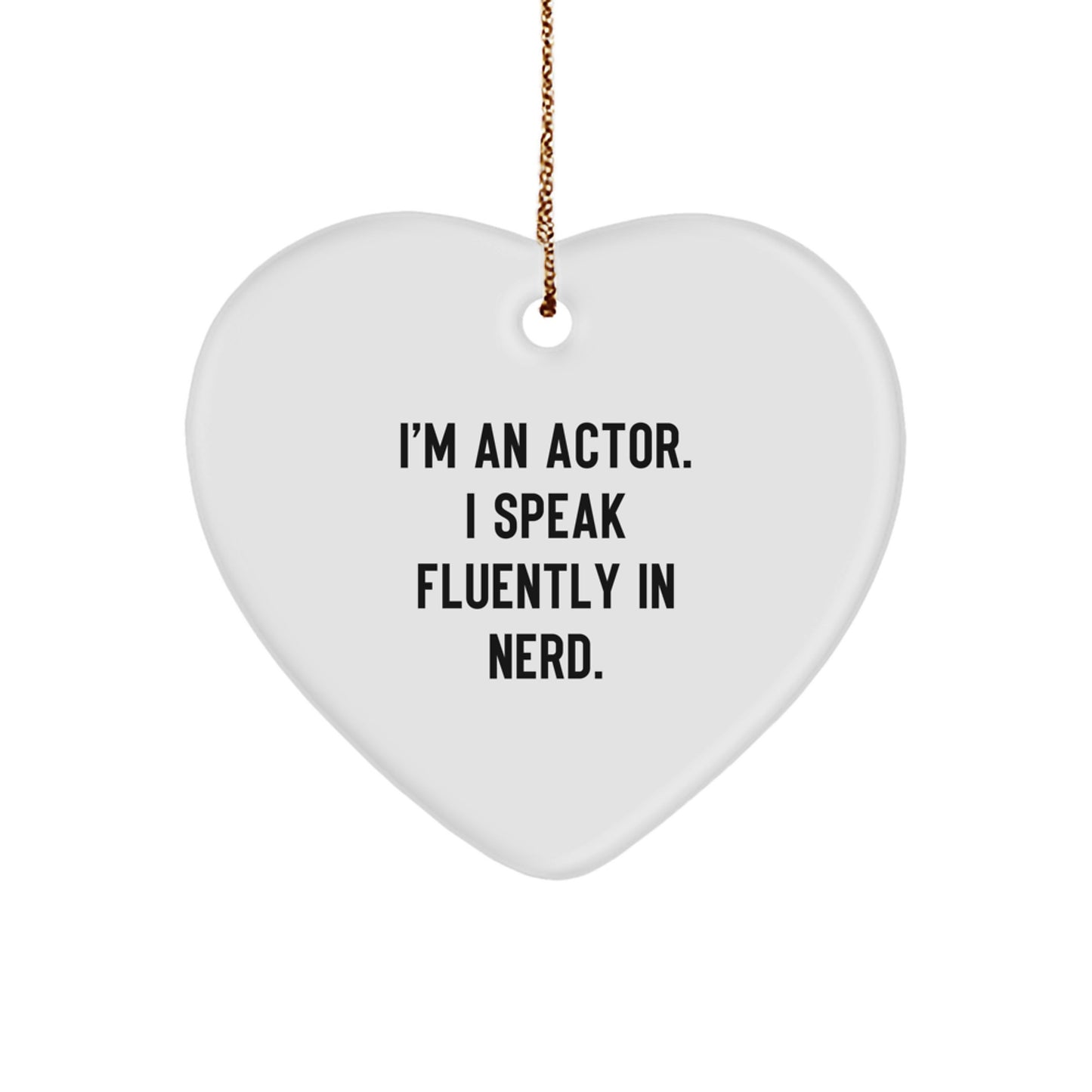 Christmas Funny Actor Heart Ornament, 'I'm An Actor. I Speak Fluently In genius.', Gifts from Friends for Actor, Unique Actor Christmas Unique Gifts - Image 1