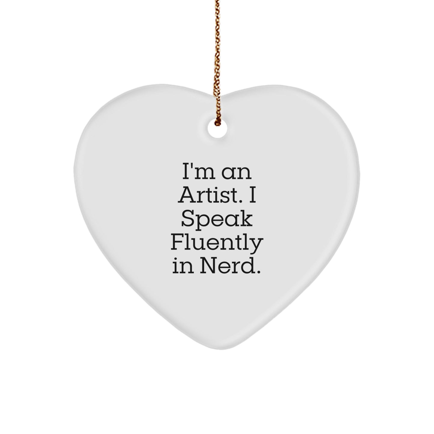 Funny Artist Gifts from Friends, Heart Ornament for Artist Men, Inspirational Quote 'I'm An Artist. I Speak Fluently In genius.' for Christmas Unique Gifts - Image 1