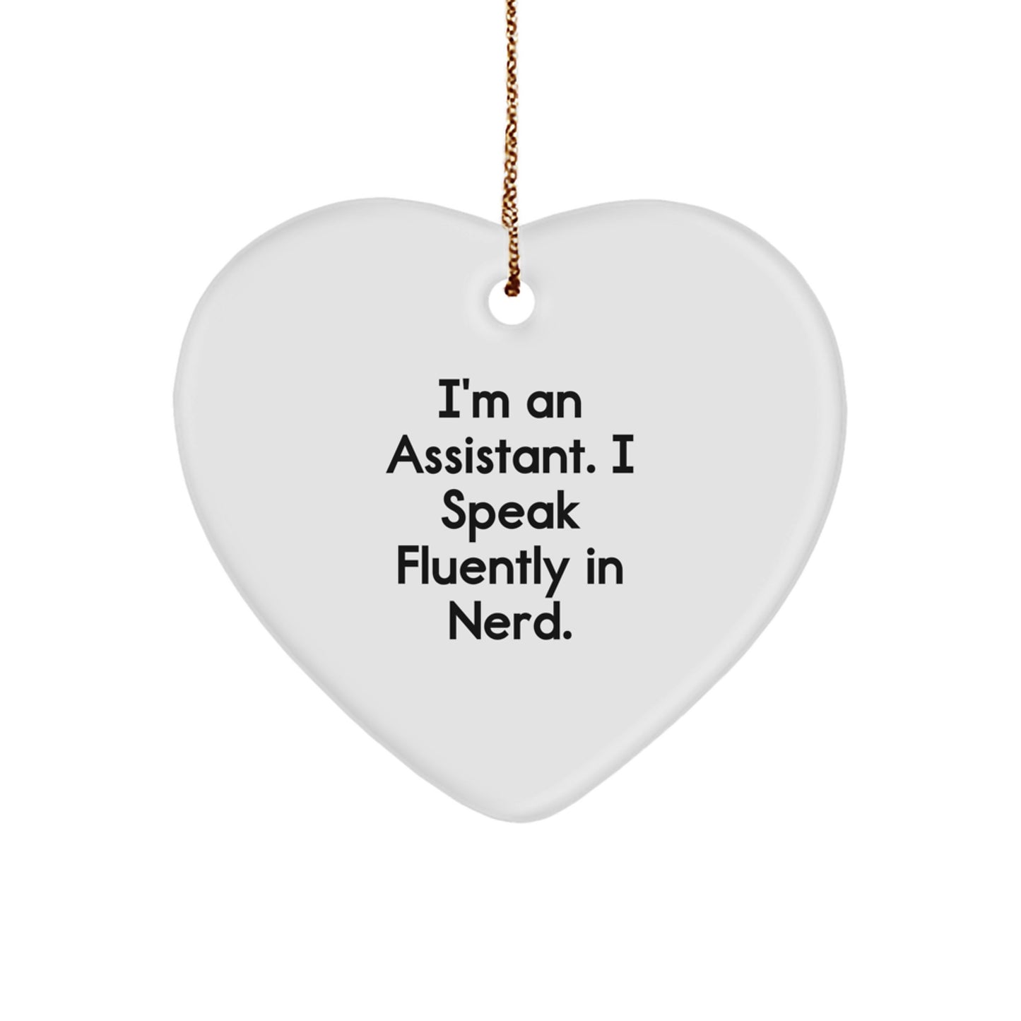 Funny Assistant Gifts - Heart Ornament, 'I'm An Assistant. I Speak Fluently In genius.' Christmas Unique Gifts from Friends for Assistant - Image 1
