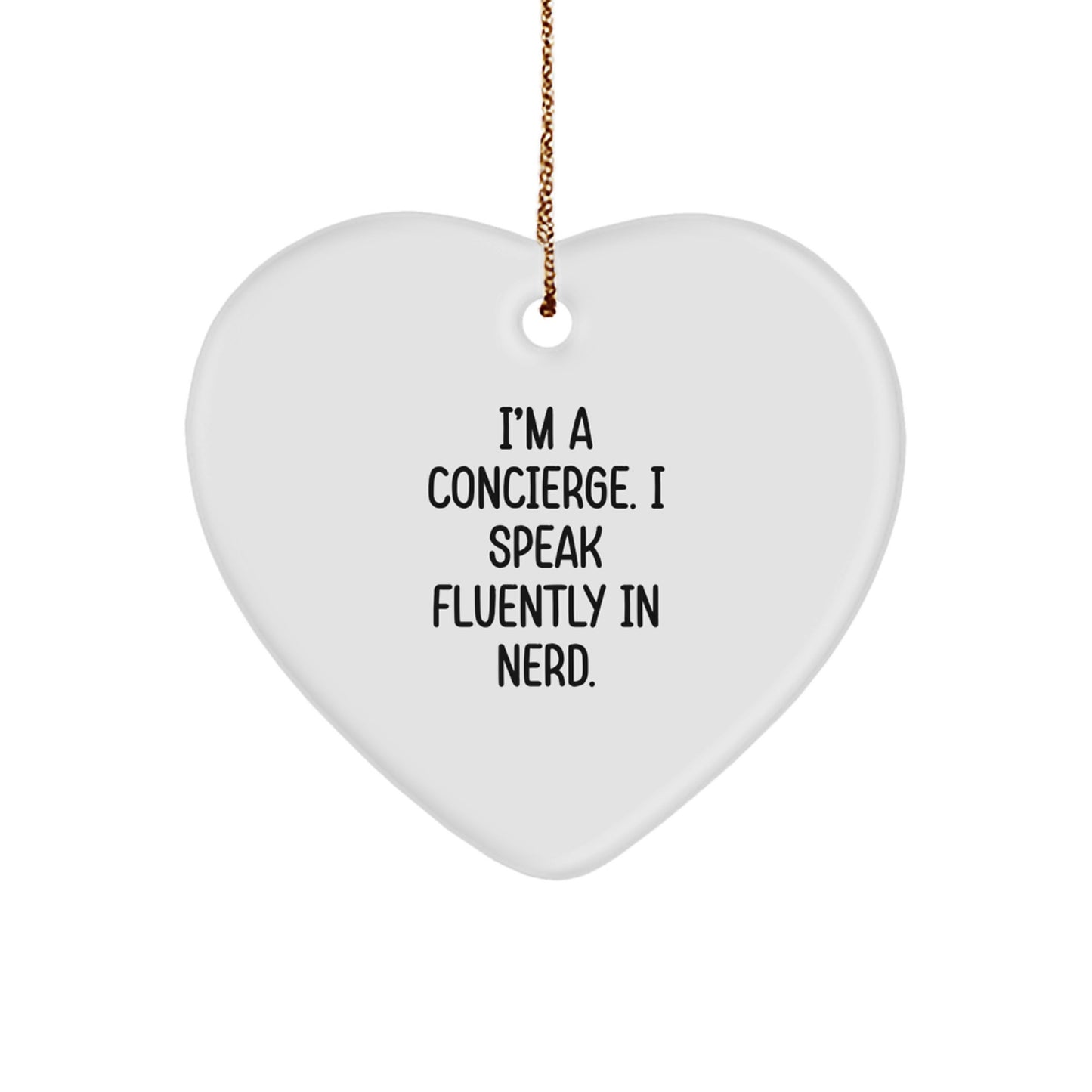 Fun Concierge Gifts from Men to Concierges on Christmas Unique Gifts, Heart Ornament for Concierges, Funny Quote 'I'm A Concierge. I Speak Fluently In genius.' - Image 1