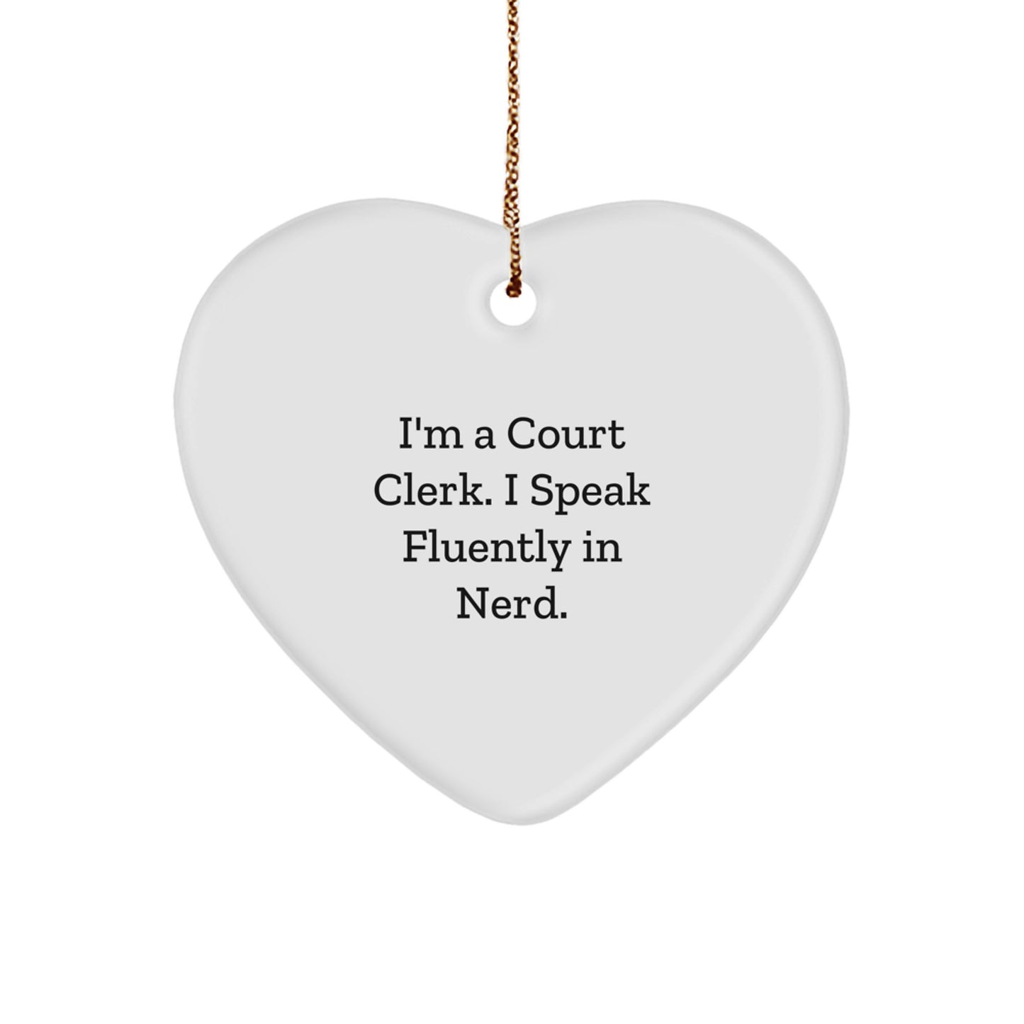 Funny Court Clerk Gifts, Heart Ornament, 'I'm A Court Clerk. I Speak Fluently In genius.', Christmas Unique Gifts from Friends, Coworkers, Family to Court Clerk, Men, Women - Image 1