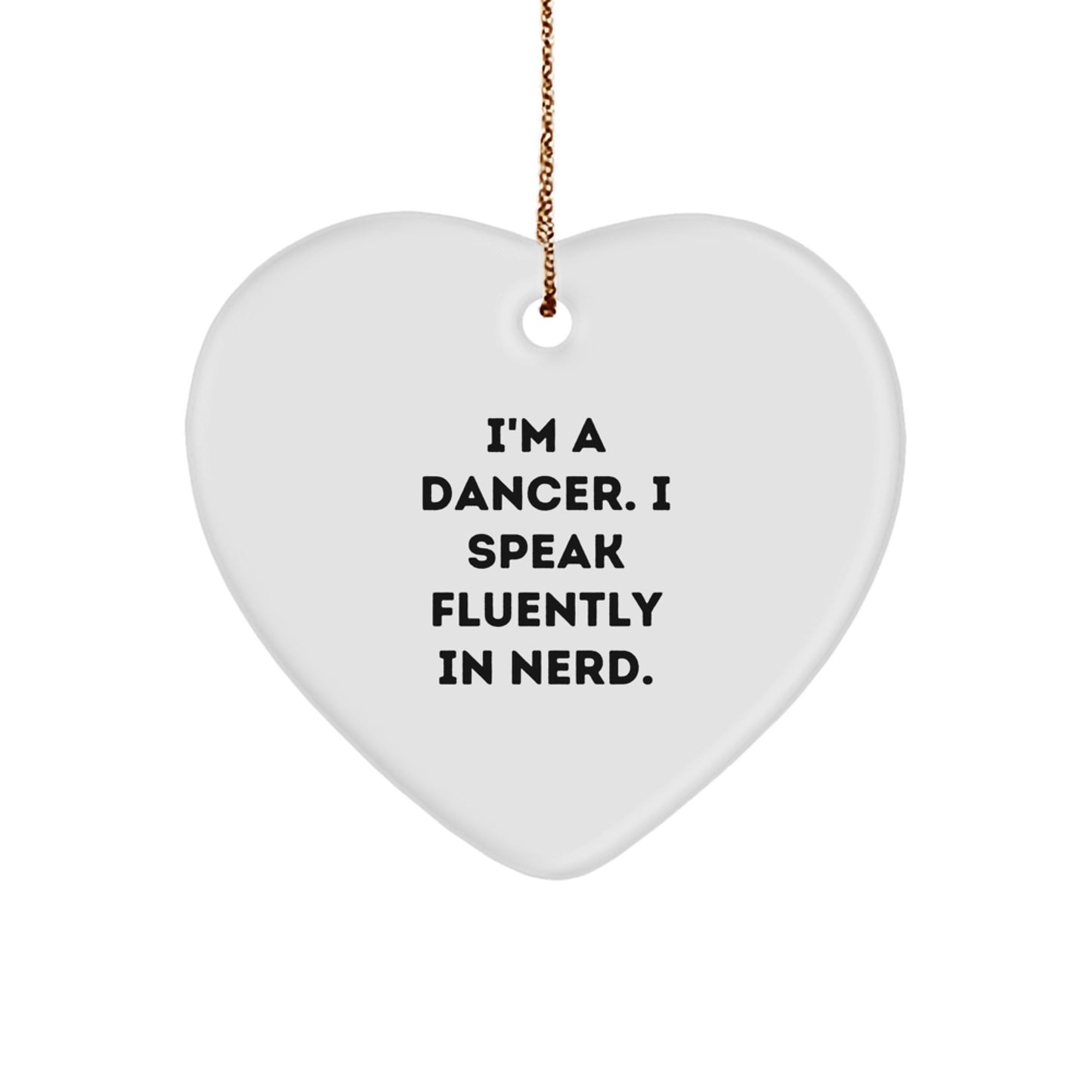 Funny Dancer Gifts from Friends - Christmas Unique Heart Ornament - I'm A Dancer. I Speak Fluently In genius. Dancer Heart Shaped Ornament for Men, Women, Dancers - Image 1
