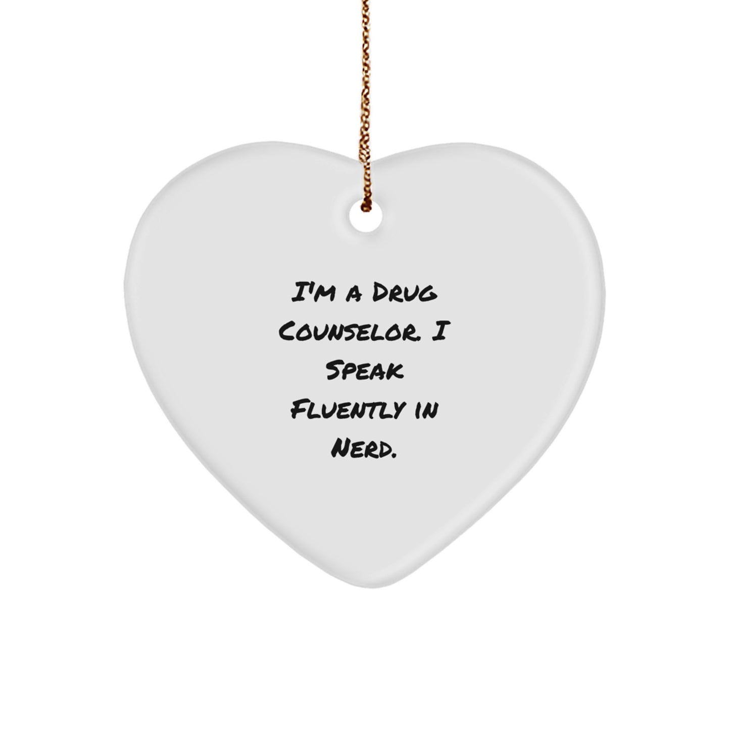 Funny Drug Counselor Gifts, Heart Ornament for Friends, Coworkers, or Family Members, 'I'm A Drug Counselor. I Speak Fluently In genius.' Christmas Unique Gifts, Gifts from Men, Women, or Friends - Image 1