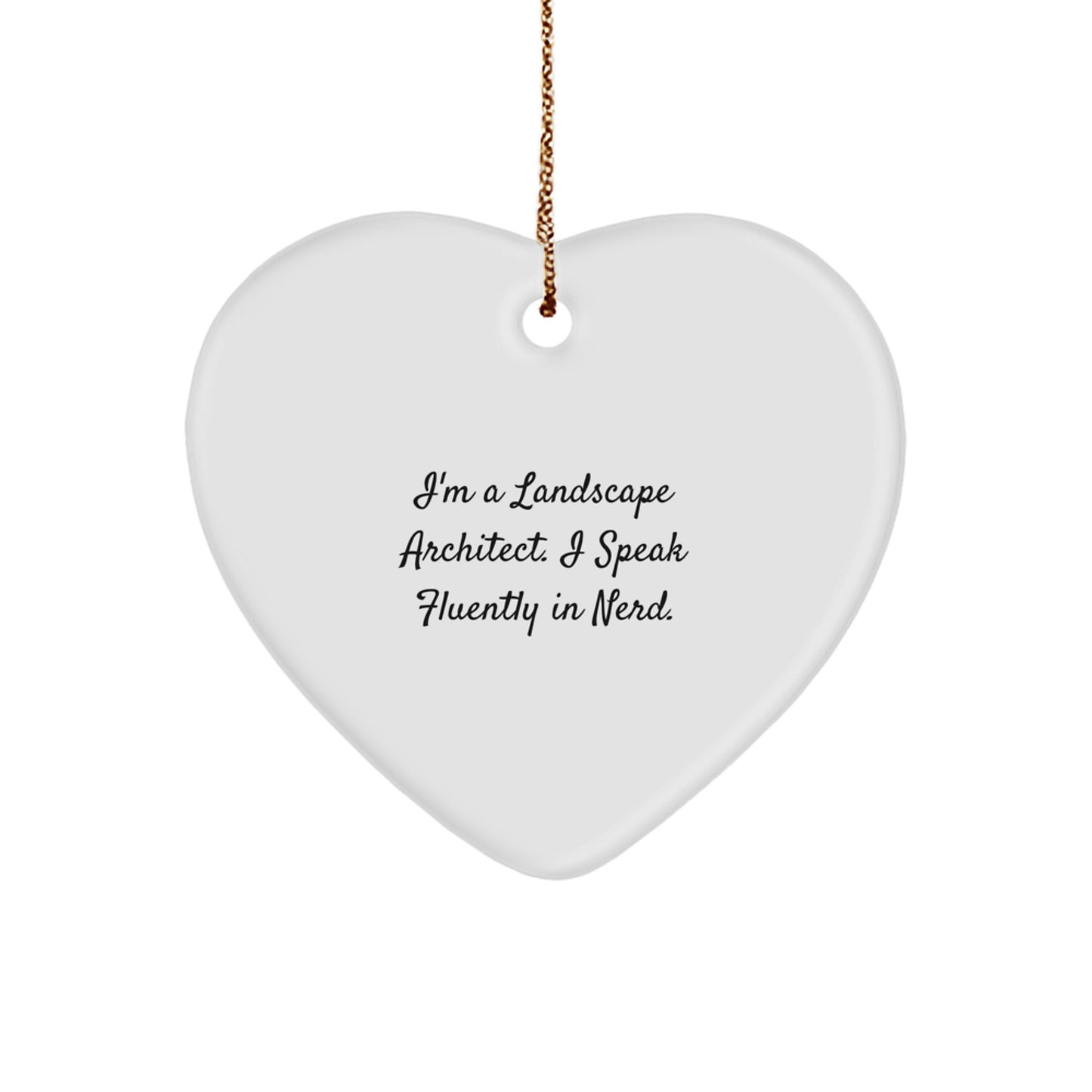Funny Landscape Architect Gifts, Heart Ornament, 'I'm A Landscape Architect. I Speak Fluently In genius.' Christmas Unique - Image 1