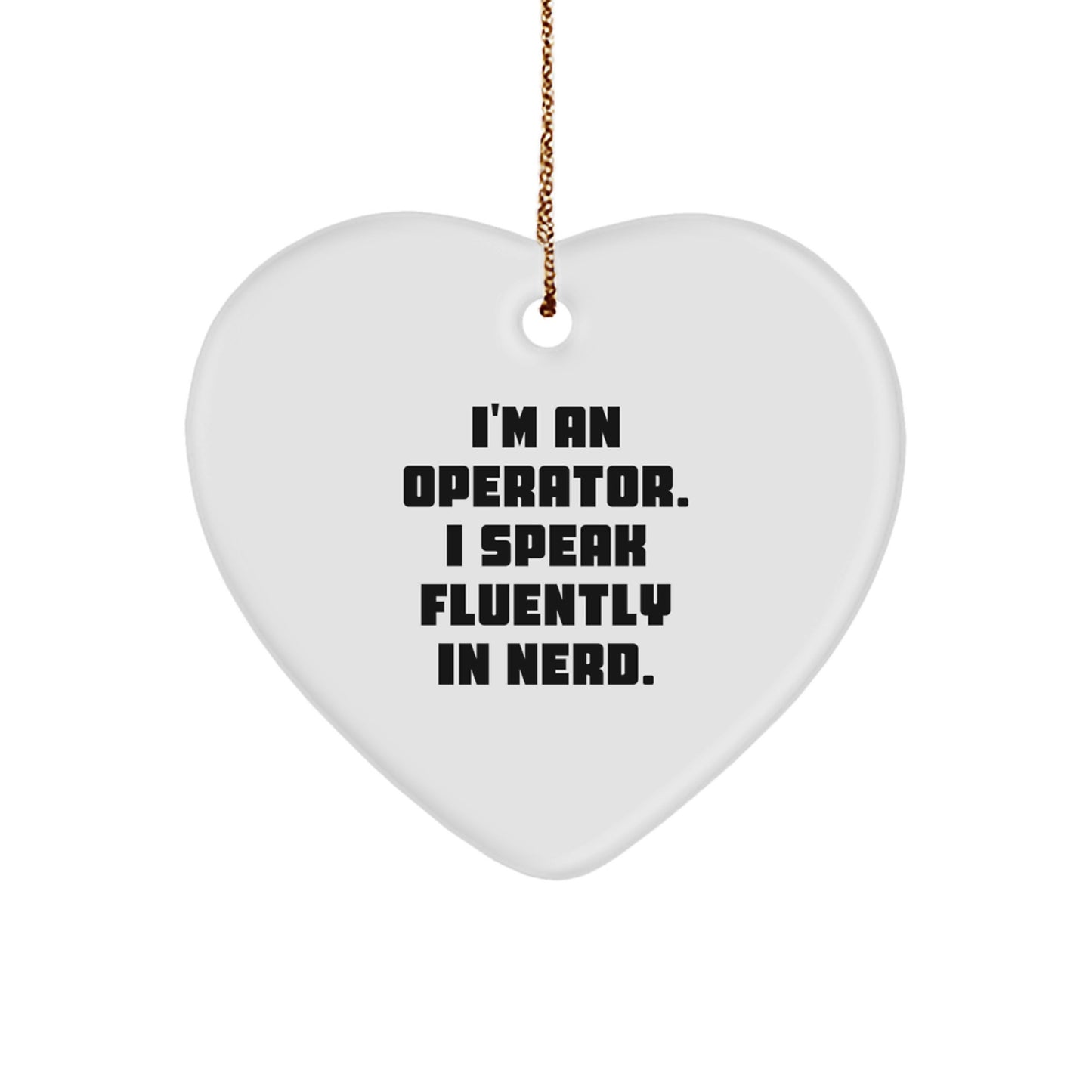 Funny Operator Gifts from Men, Heart Ornament with I'm An Operator. I Speak Fluently In genius., Christmas Unique Gifts for Operator - Image 1