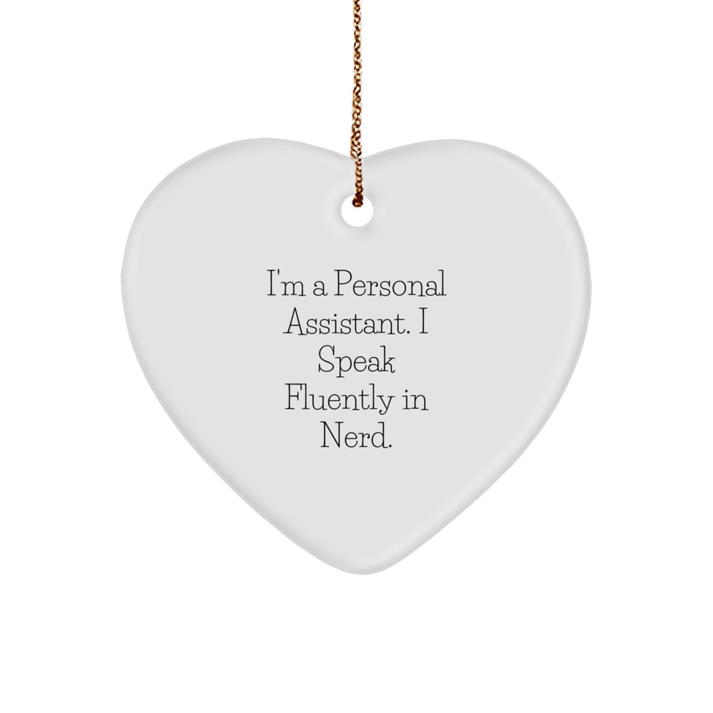 Funny Personal Assistant Gifts from Friends for Men, Women, Coworkers Christmas Unique Heart Ornament I'm A Personal Assistant. I Speak Fluently In genius. - Image 1