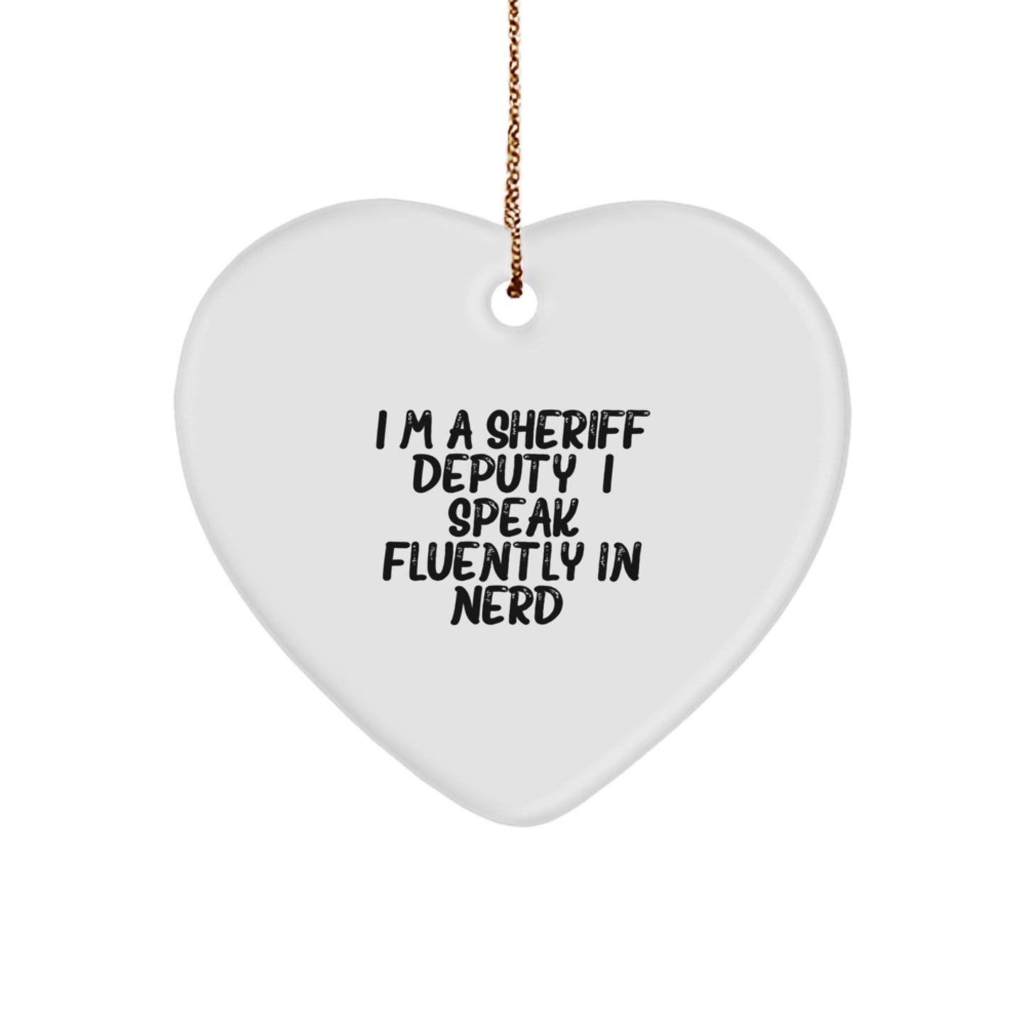 Sheriff Deputy Funny Mugs - Gifts from Men to Sheriff Deputy Friends - Unique Christmas Unique Gifts for Men, Sheriff Deputy Heart Ornament, I'm A Sheriff Deputy. - Image 1