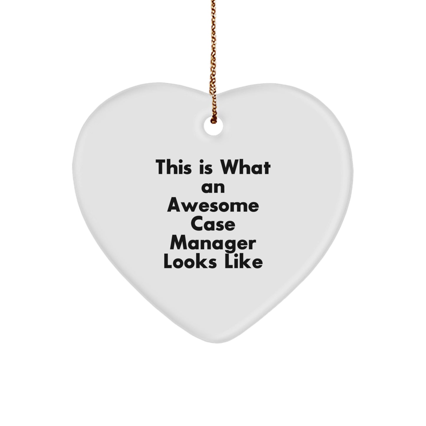 Funny Quote Case Manager Heart Ornament Gifts from Friends and Family for Christmas Season - Image 1
