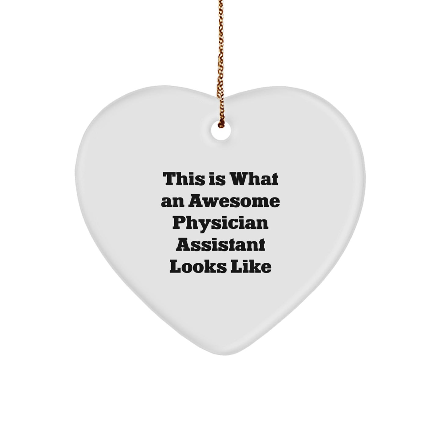 Gifts from Friends, Family, or Coworkers for Physician Assistants - This Is What An 'Awesome' Physician Assistant Looks Like Heart Ornament for Christmas Unique Gifts - Image 1
