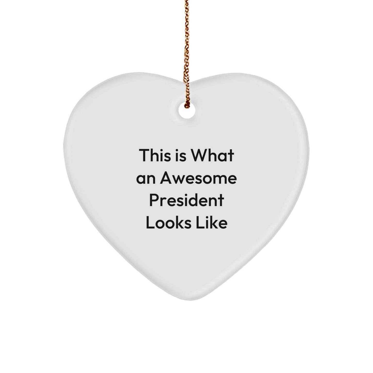 Funny President Heart Ornament, Gifts from Men to President, This Is What An Awesome President Looks Like, Heart Shaped Christmas Unique Gifts - Image 1