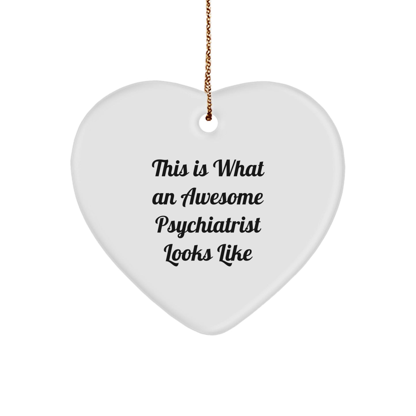 Funny Psychiatrist Heart Ornament Gifts from Men to Friends, This 'Is What An Awesome Psychiatrist Looks Like' Heart Ornament for Christmas Unique Gifts - Image 1