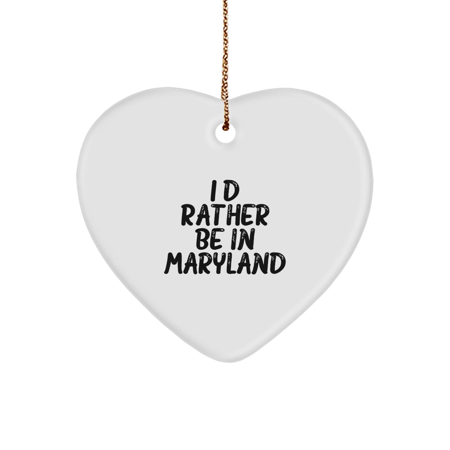 Maryland Heart Ornament - Funny Quote 'I'd Rather Be In Maryland' Christmas Unique Gifts for Family and Friends from Men Women - Image 1