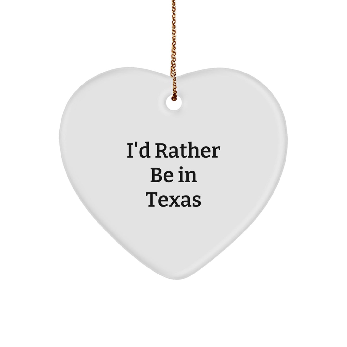 Funny I'd Rather Be In Texas Heart Ornament Gift for Texas Lovers from Friends and Family - Christmas Unique Gifts - Image 1