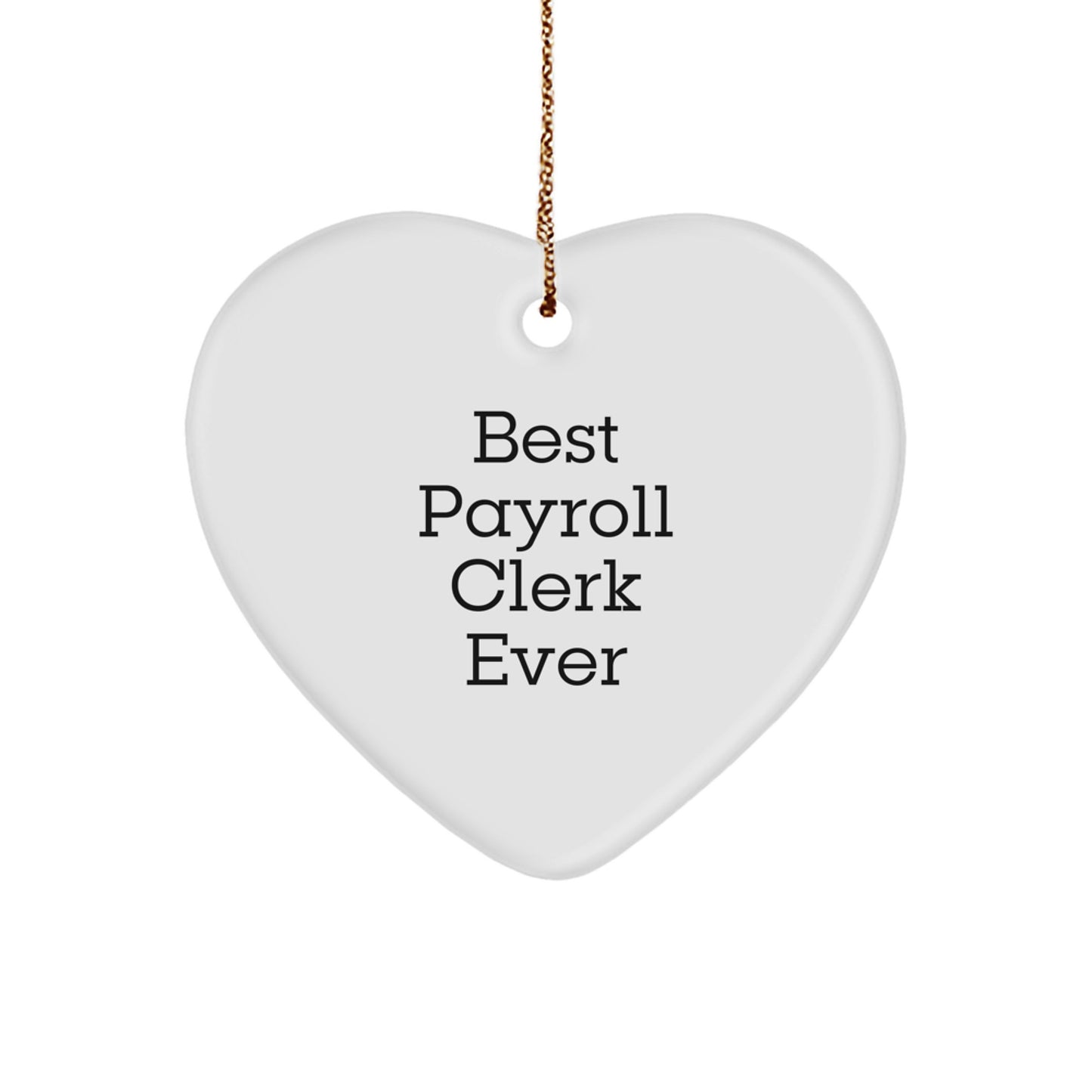 Funny Payroll Clerk Heart Ornament Gifts from Coworkers to Payroll Clerk for Christmas Unique Gifts - Image 1