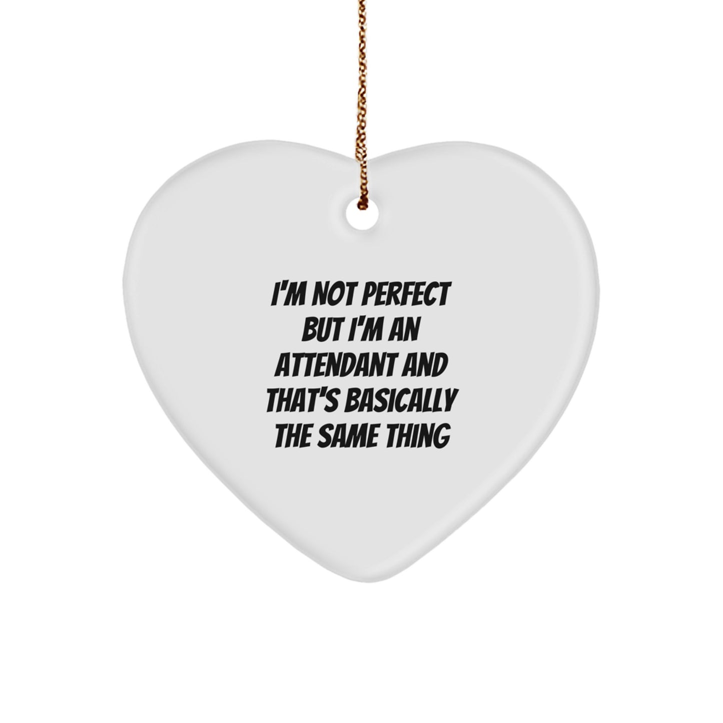 Funny Attendant Gifts - Heart Ornament for Attendant, I'm Not Perfect, Christmas Unique Gifts from Friends, Coworkers, Family - Image 1