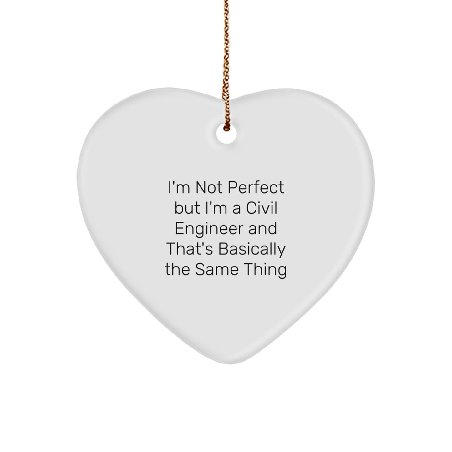 Fun Civil Engineer Gifts from Friends, Perfect for Men and Women, 'I'm Not Perfect But I'm A Civil Engineer And That's Basically The Same Thing' Heart Ornament for Christmas - Image 1