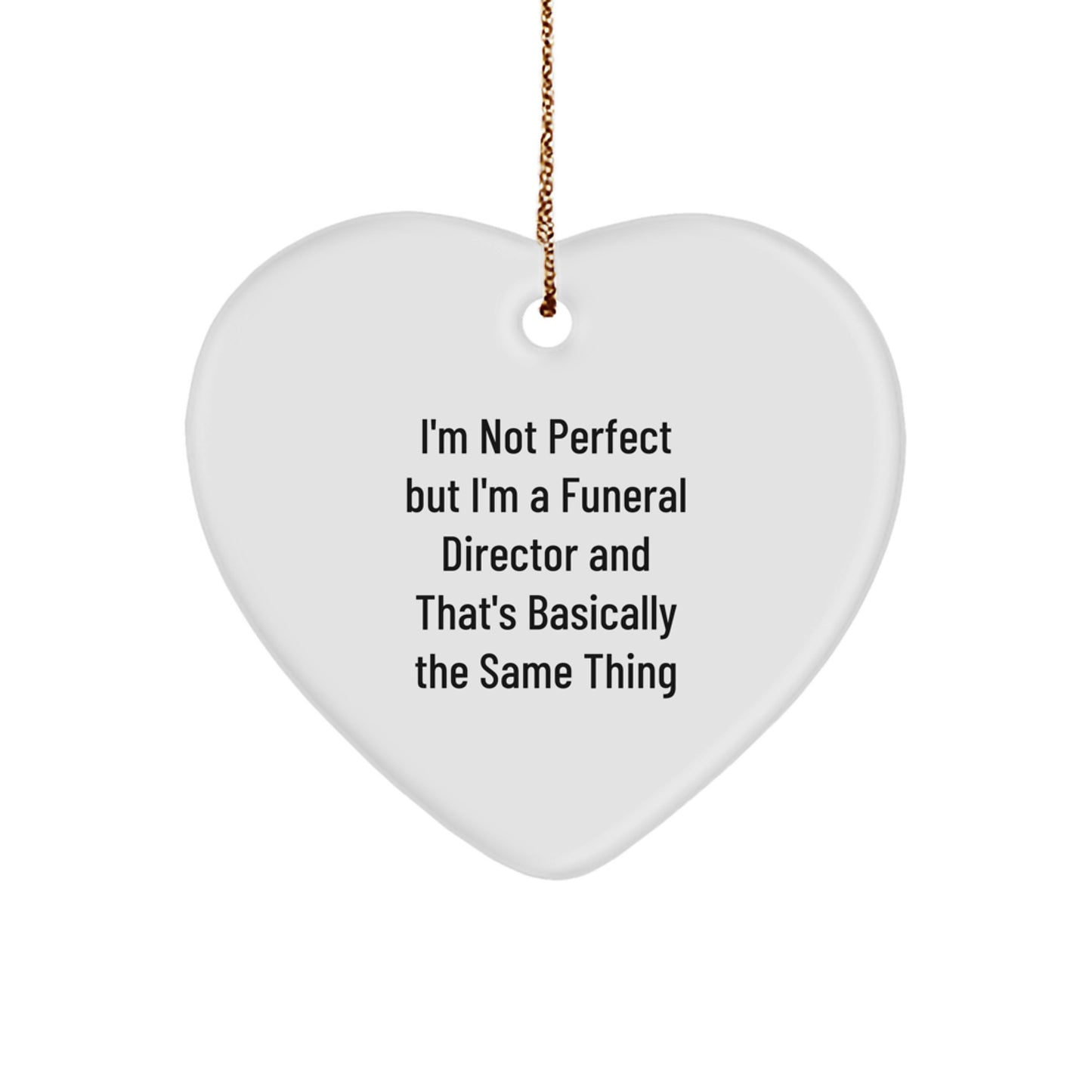 Funny Funeral Director Gifts from Family, Christmas Unique Heart Ornaments for Men Funeral Director, 'I'm Not Perfect But I'm A Funeral Director' - Image 1