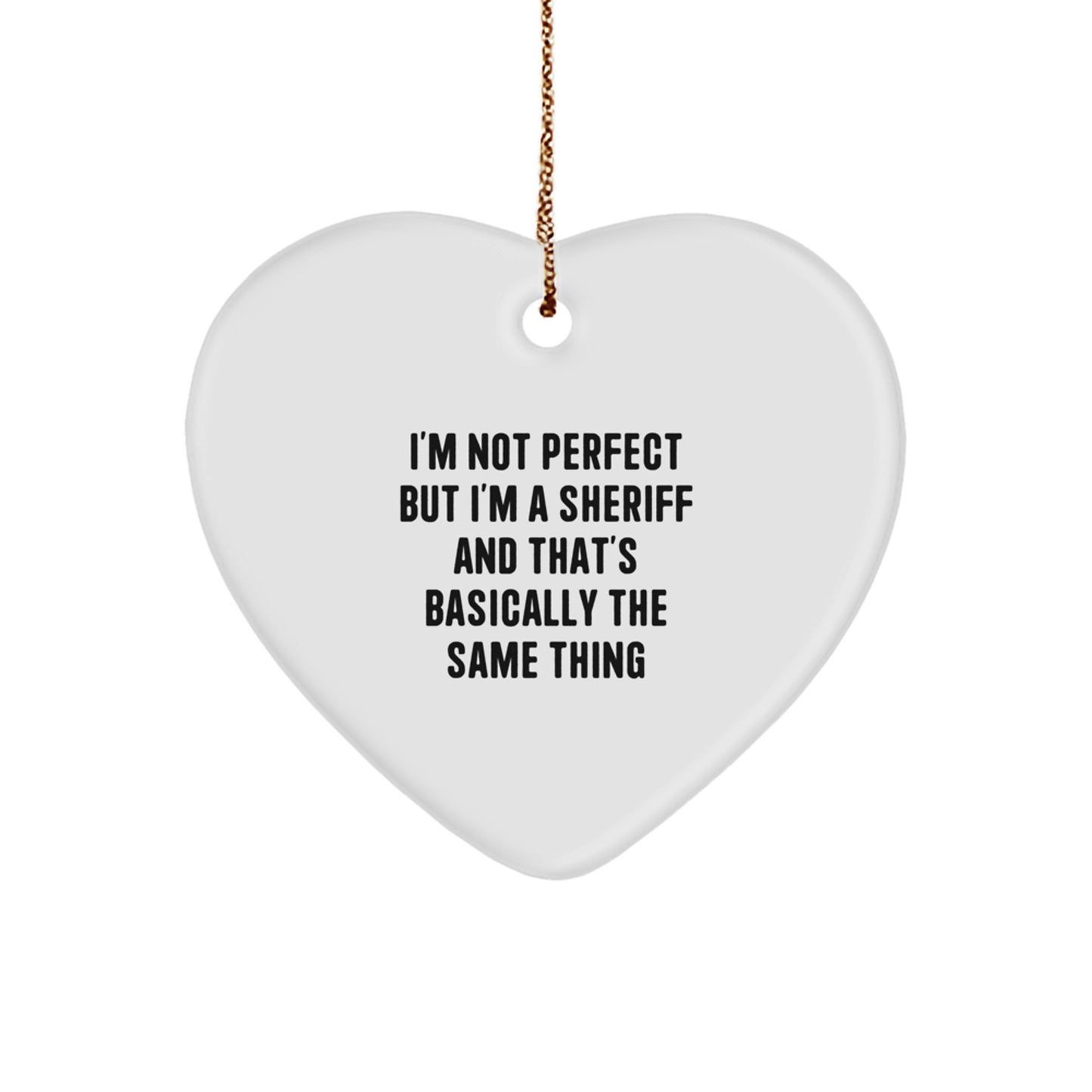 Sheriff Heart Ornament for Him Keepsake Christmas Gift I'm Not Perfect - Image 1