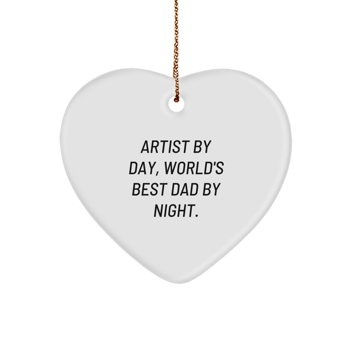 Heart Ornament for Neighbors – Artist By Day, Best Dad By Night Gift - Image 1