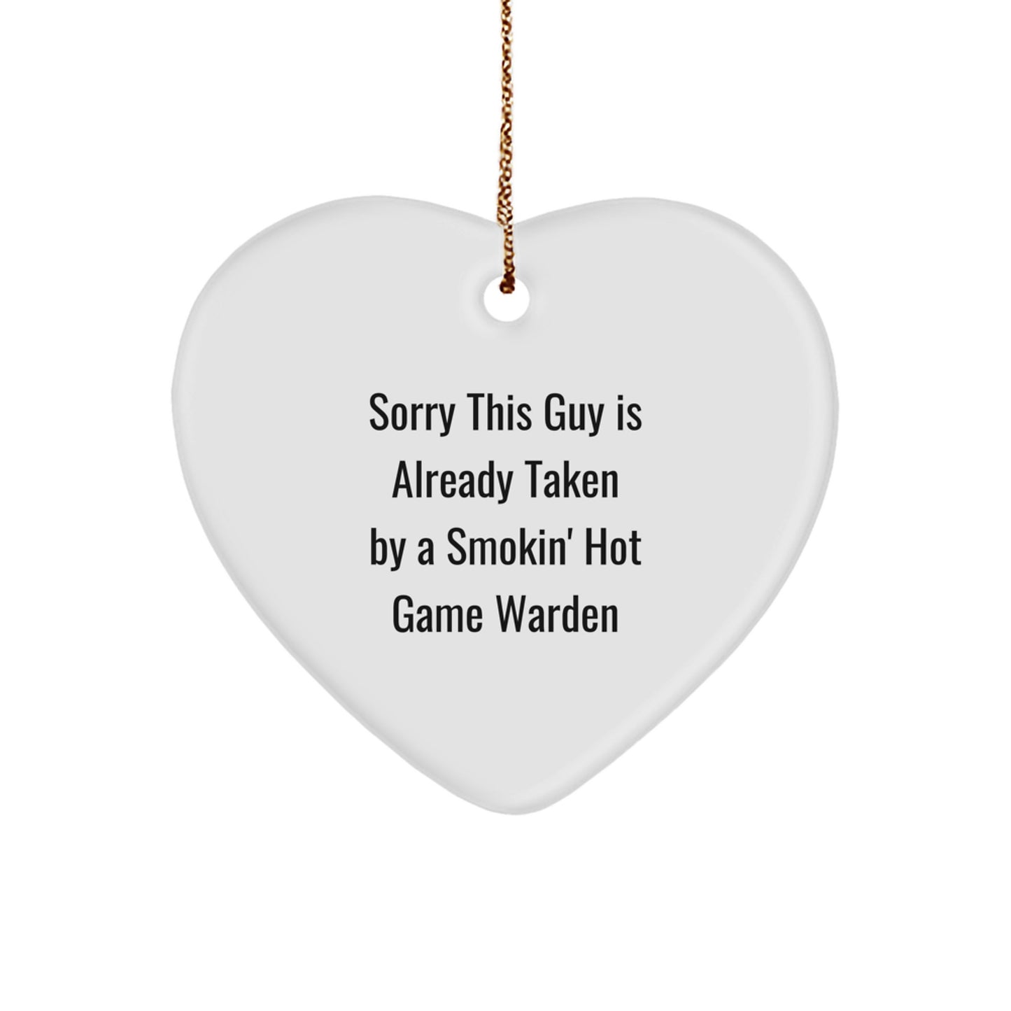 Game Warden Gifts, Sorry This Guy Is Already Taken By A Smokin' Hot Christmas Heart Ornament for Friends, Family, Coworkers, or Men - Unique Holiday Present Ideas - Image 1