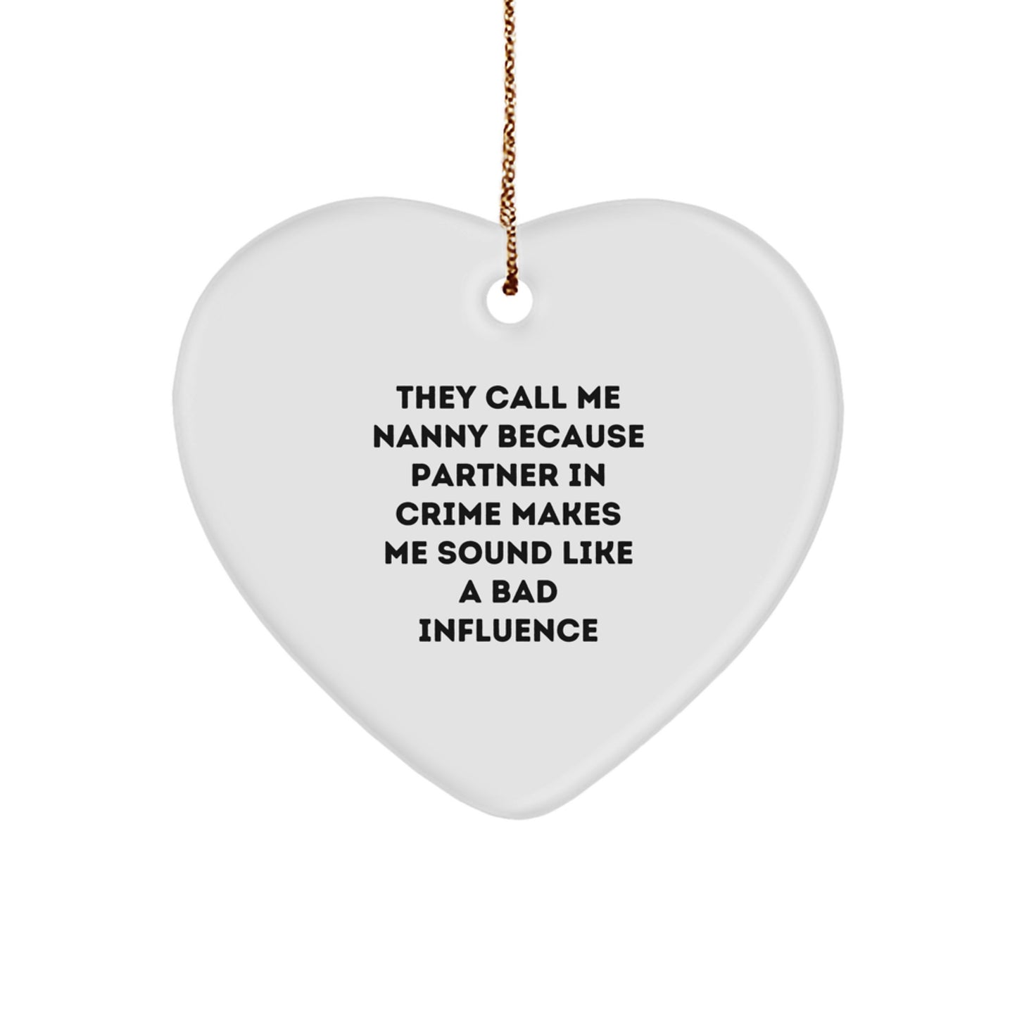 Funny Nanny Gifts from Family - Heart Ornament for Nanny Partner in Crime at Christmas Unique Gifts - Image 1