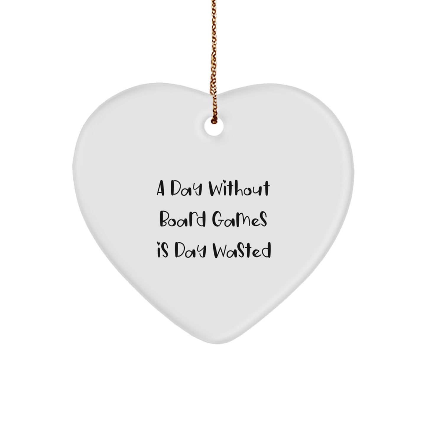 Funny Board Games Gifts from Friends for Men - A Day Without Board Games Is Day Wasted Heart Ornament, White, Christmas Unique Presents - Image 1
