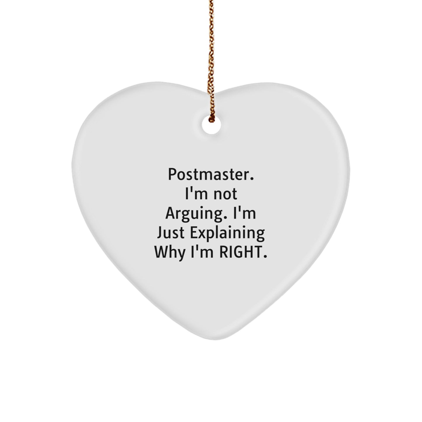 Funny Postmaster Gifts from Friends, Heart Ornament with I'm Not Arguing, Just Explaining Why I'm Right Quote, Perfect for Christmas Unique Gifts to Postmaster Men and Women - Image 1