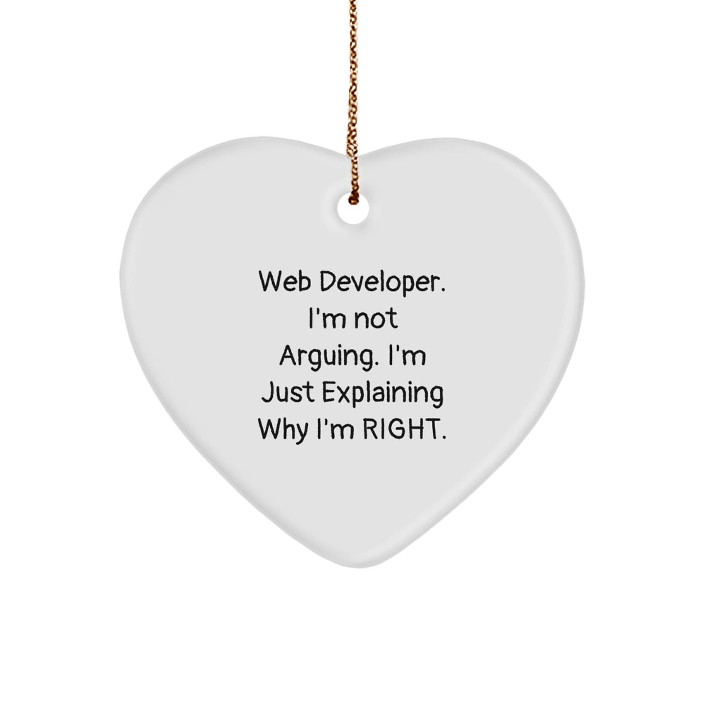 Web Developer Gifts from Friends - Funny Heart Ornament for Christmas - 'I'm Not Arguing...' - Image 1